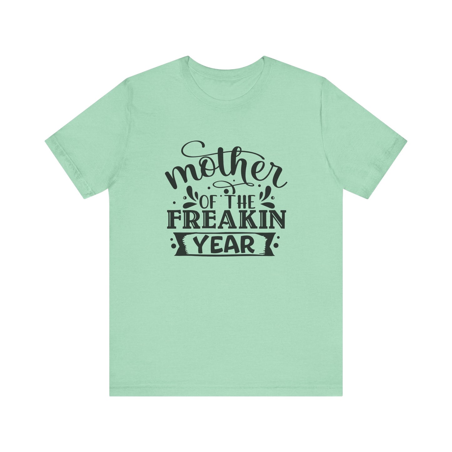 Mother's Day, Mother of the Freaking Year, XS-3XL, Unisex Jersey Short Sleeve Tee