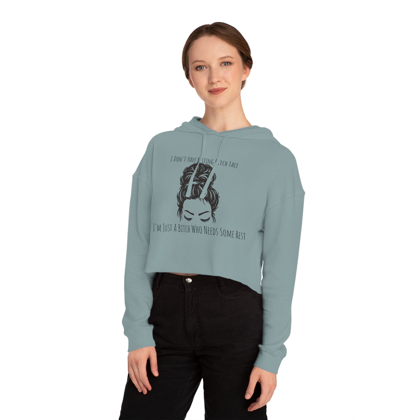 I Don't Have Resting B*tch Face I'm Just a Tired B*tch, XS-2XL, RBF, Women’s Cropped Hooded Sweatshirt