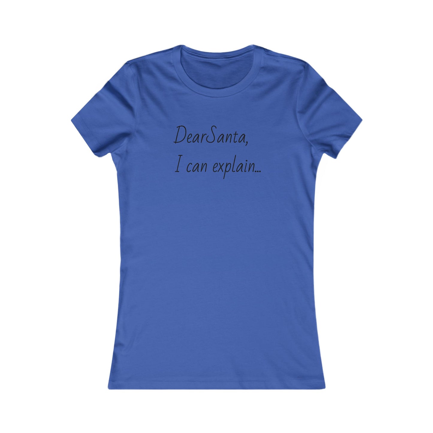 Dear Santa I can explain, holiday tee, Women's Favorite Tee