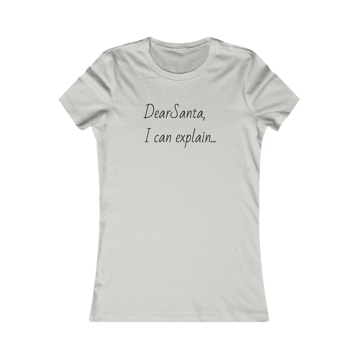 Dear Santa I can explain, holiday tee, Women's Favorite Tee