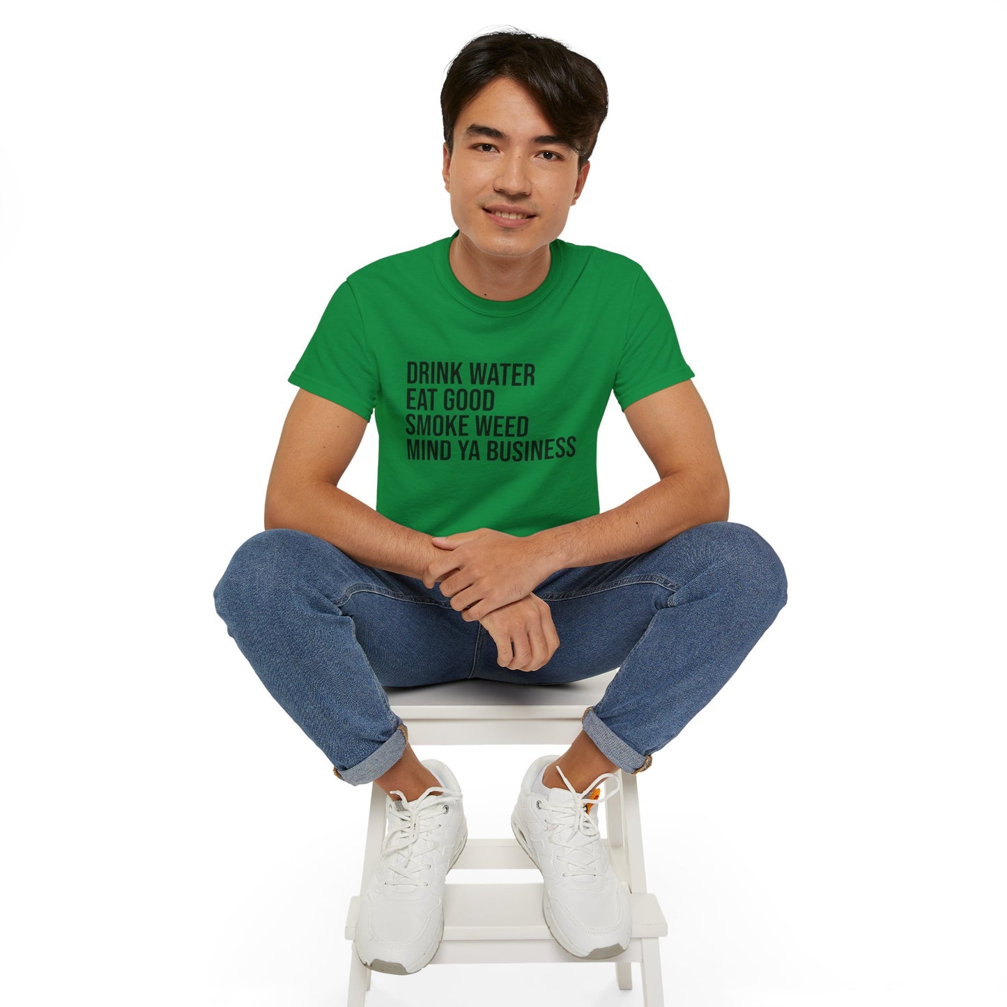 Drink Water, Smoke Weed, Eat Good, Mind Ya Business, S-5XL, Unisex Ultra Cotton Tee