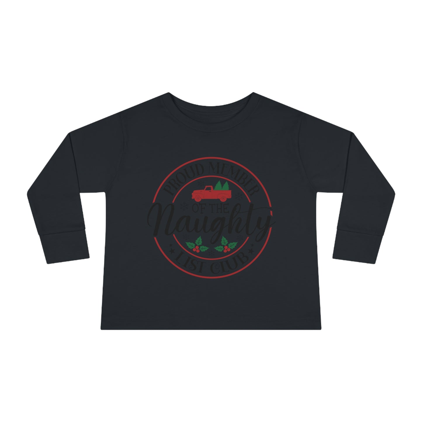 Proud member of the naughty list club holiday Toddler Long Sleeve Tee