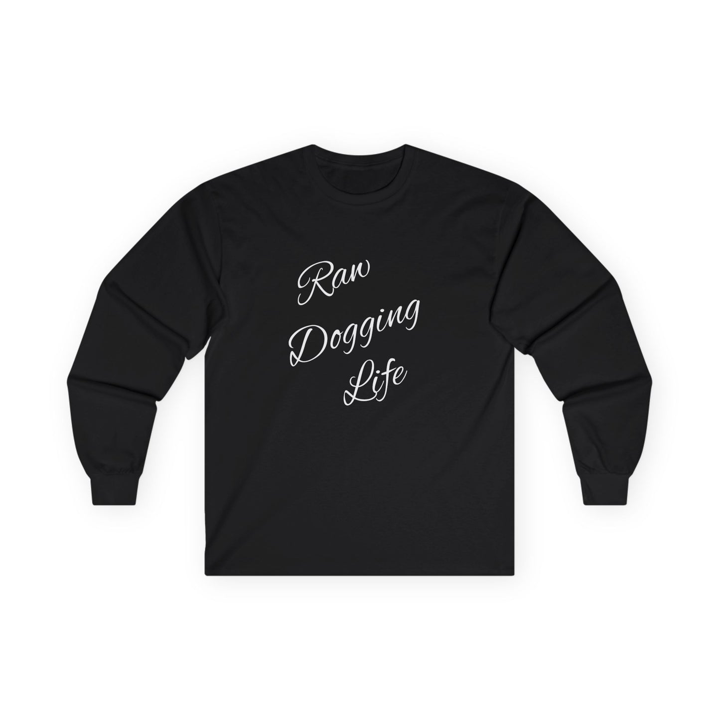 Raw Dogging Life Unisex Tee, Graphic Long Sleeve Shirt, Funny Cotton Top, Humorous Quote Apparel
