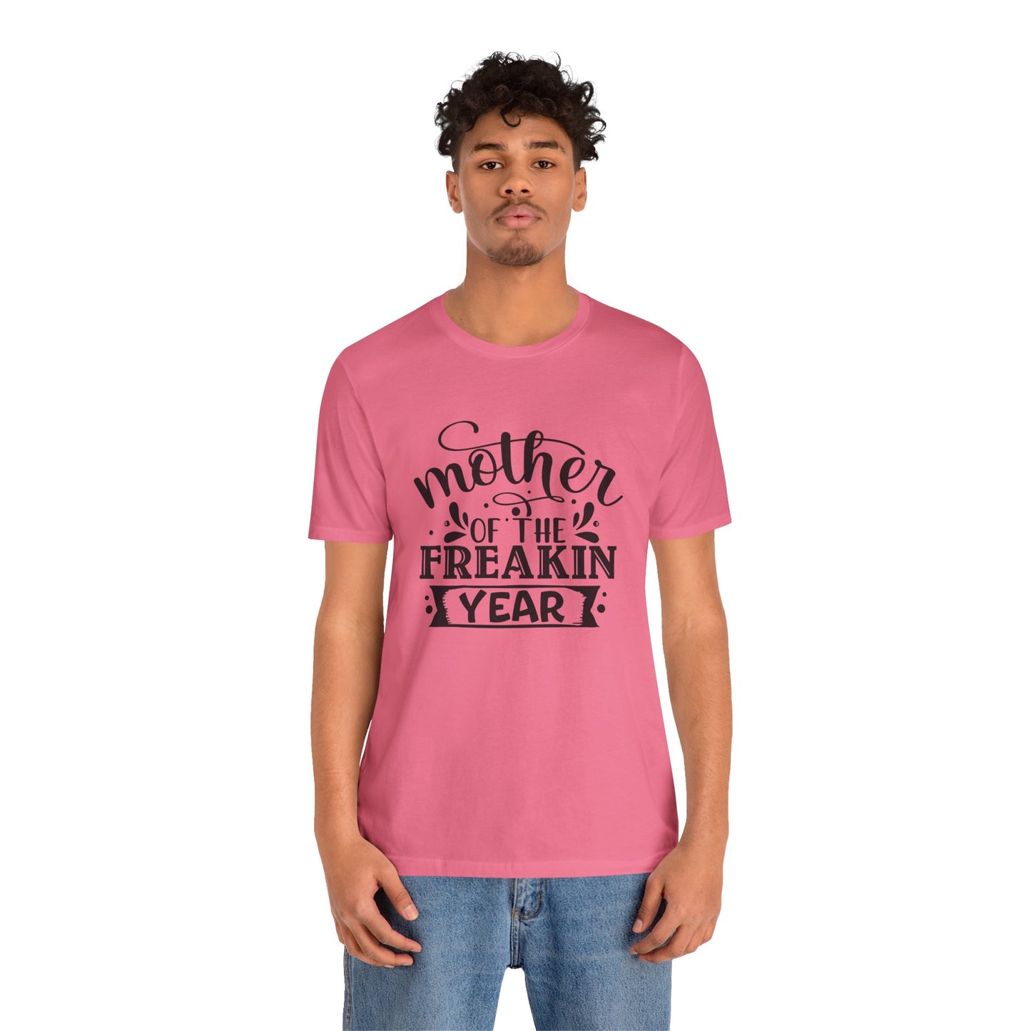 Mother's Day, Mother of the Freaking Year, XS-3XL, Unisex Jersey Short Sleeve Tee