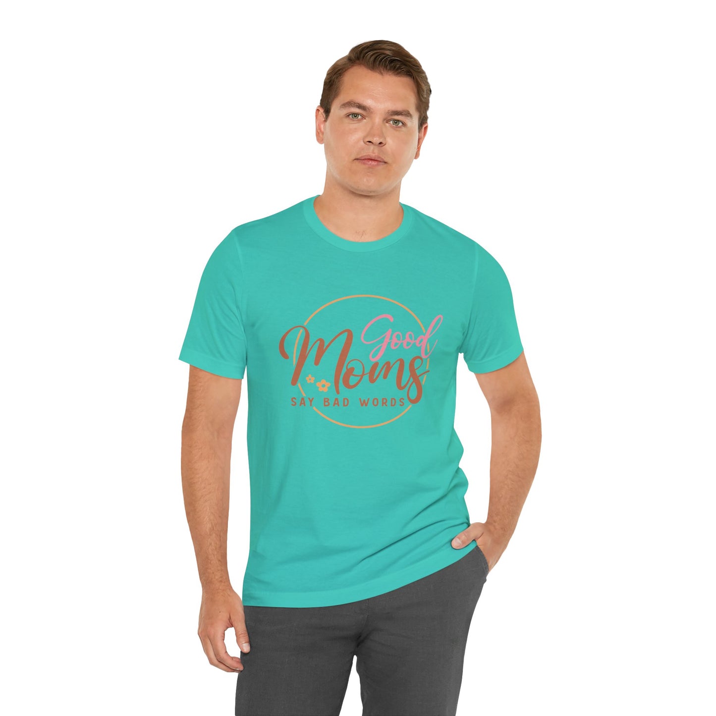 Mother's Day, Good Moms Say Bad Words, XS-3XL, Unisex Jersey Short Sleeve Tee