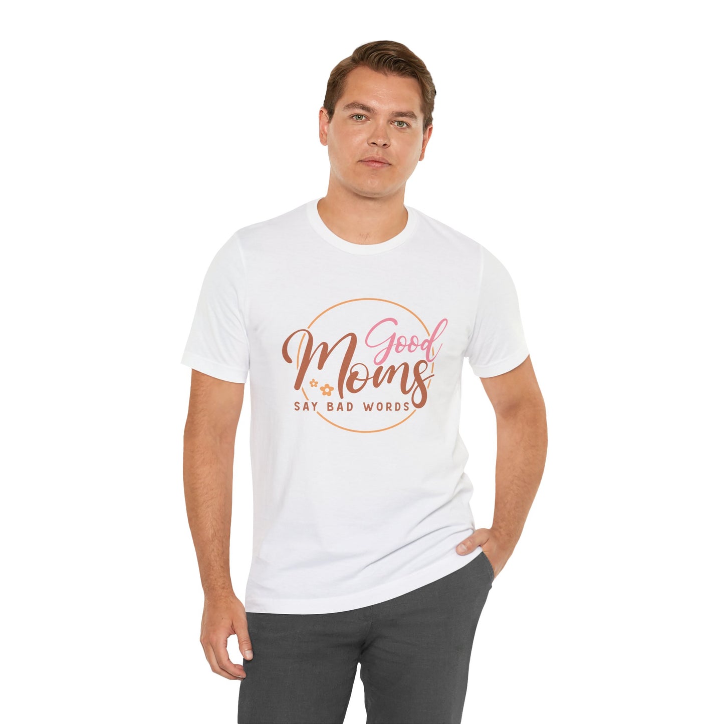 Mother's Day, Good Moms Say Bad Words, XS-3XL, Unisex Jersey Short Sleeve Tee