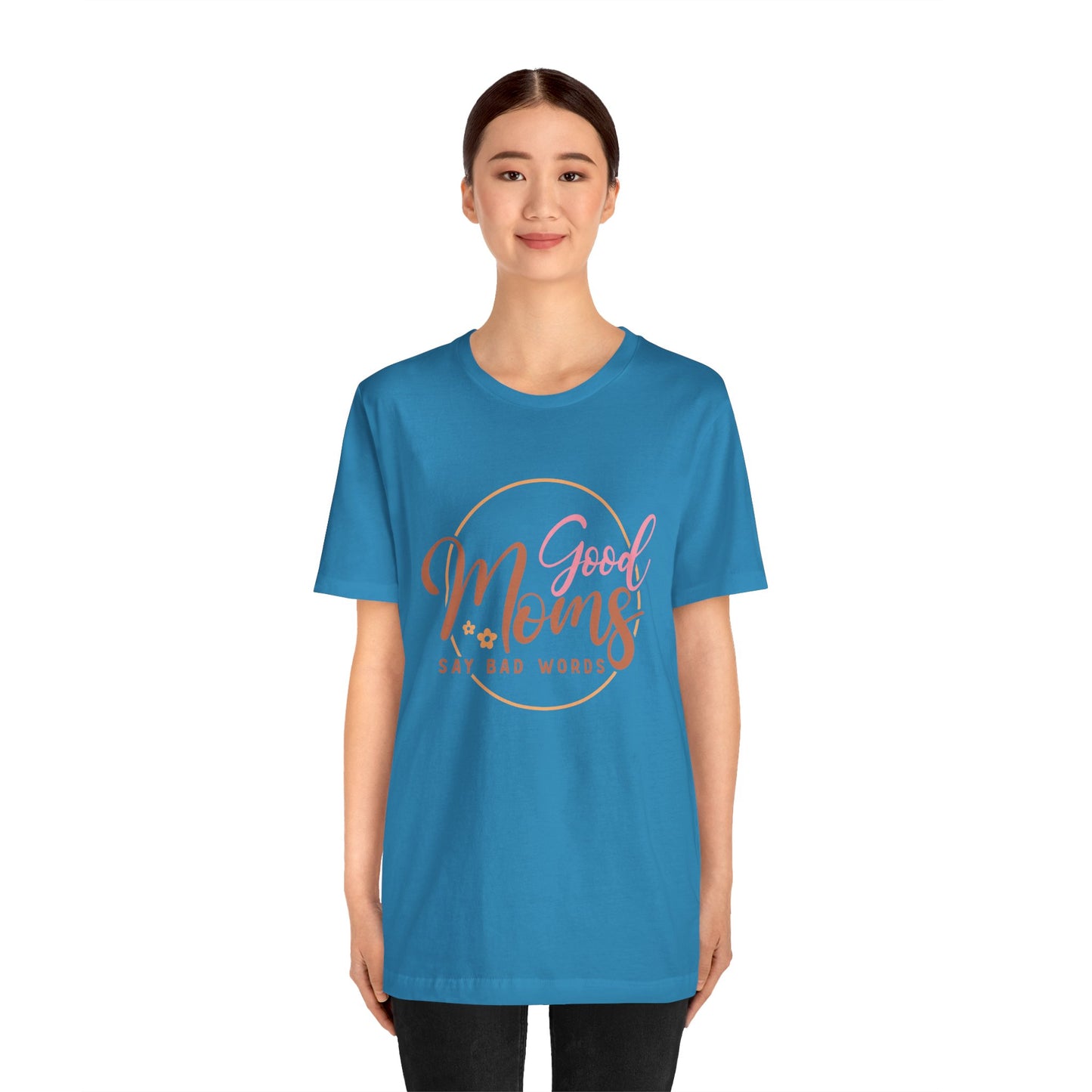 Mother's Day, Good Moms Say Bad Words, XS-3XL, Unisex Jersey Short Sleeve Tee