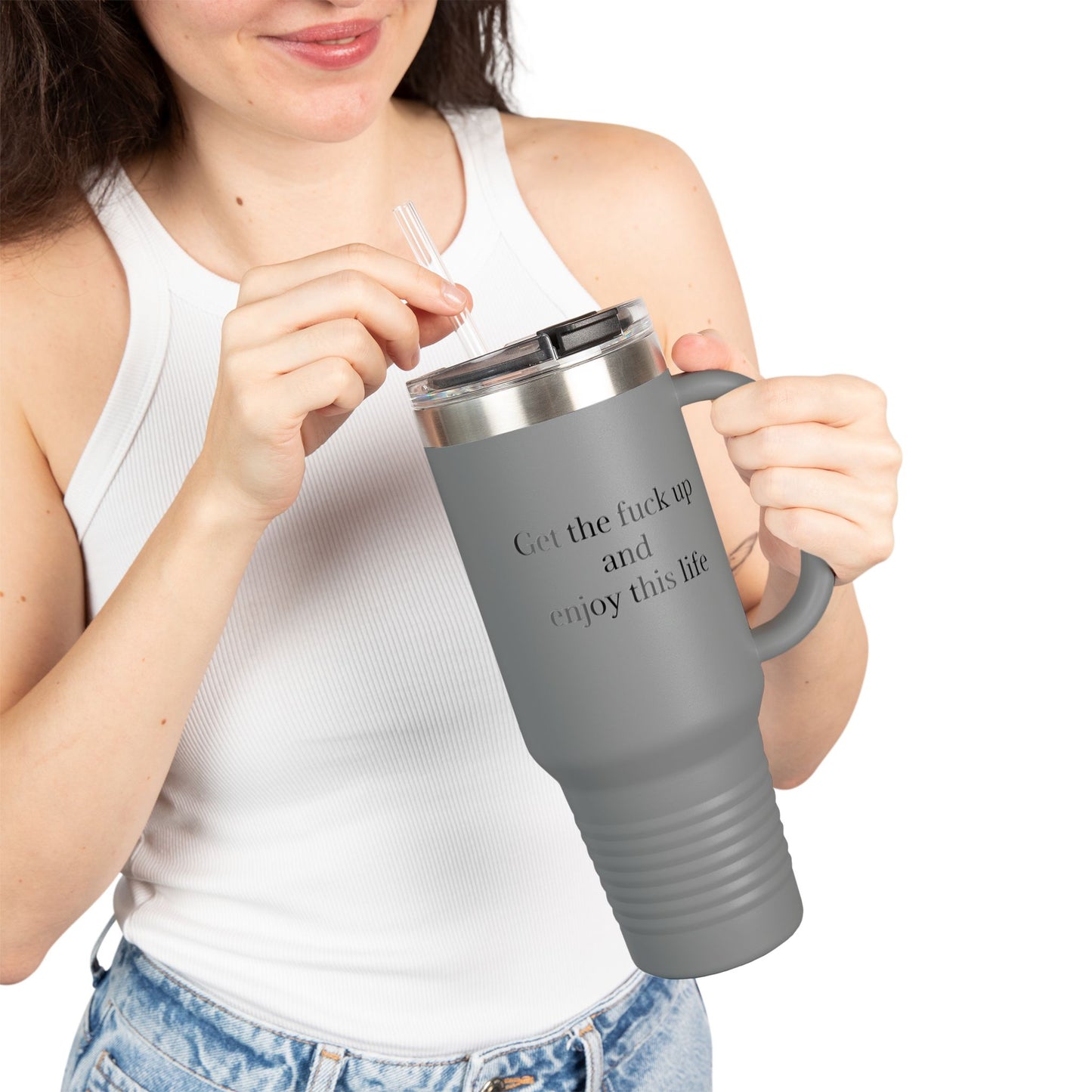 Get The F*ck Up And Enjoy This Life 40oz Travel Mug