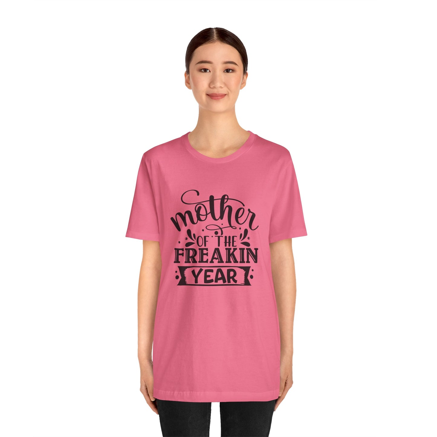 Mother's Day, Mother of the Freaking Year, XS-3XL, Unisex Jersey Short Sleeve Tee