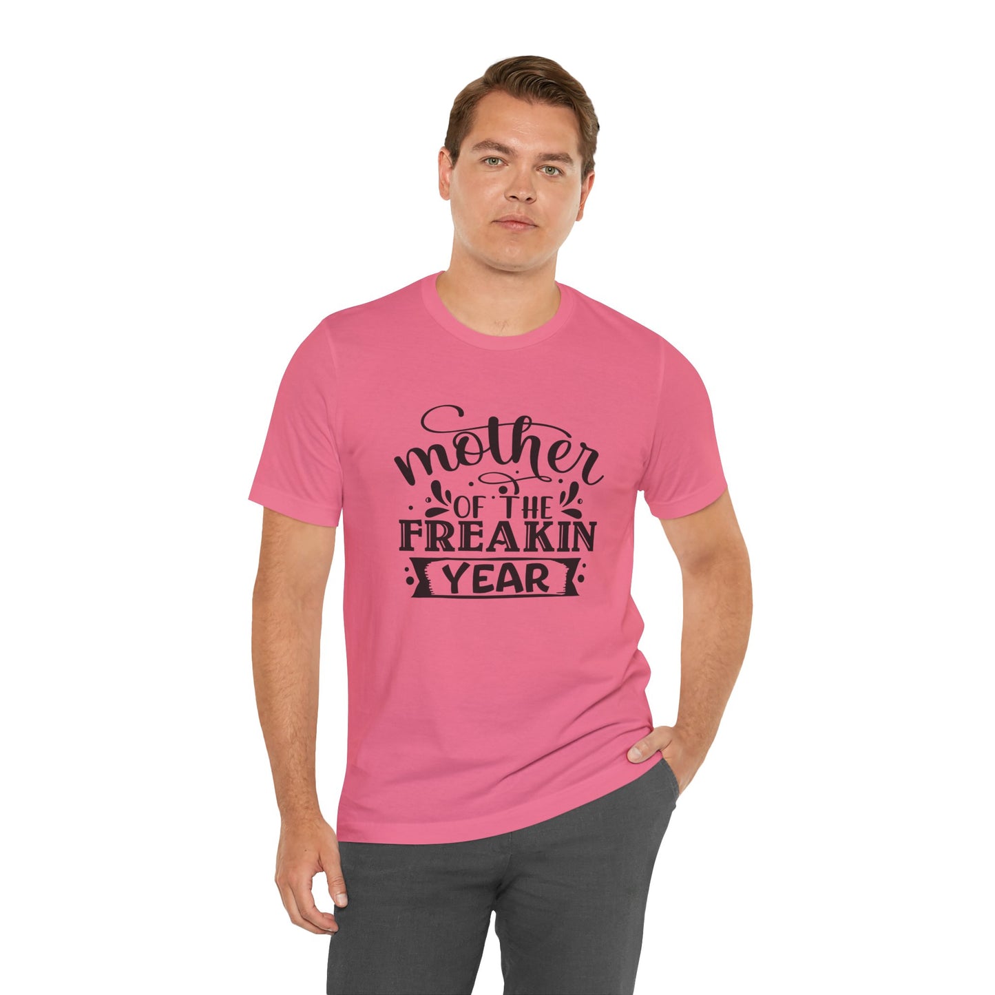 Mother's Day, Mother of the Freaking Year, XS-3XL, Unisex Jersey Short Sleeve Tee