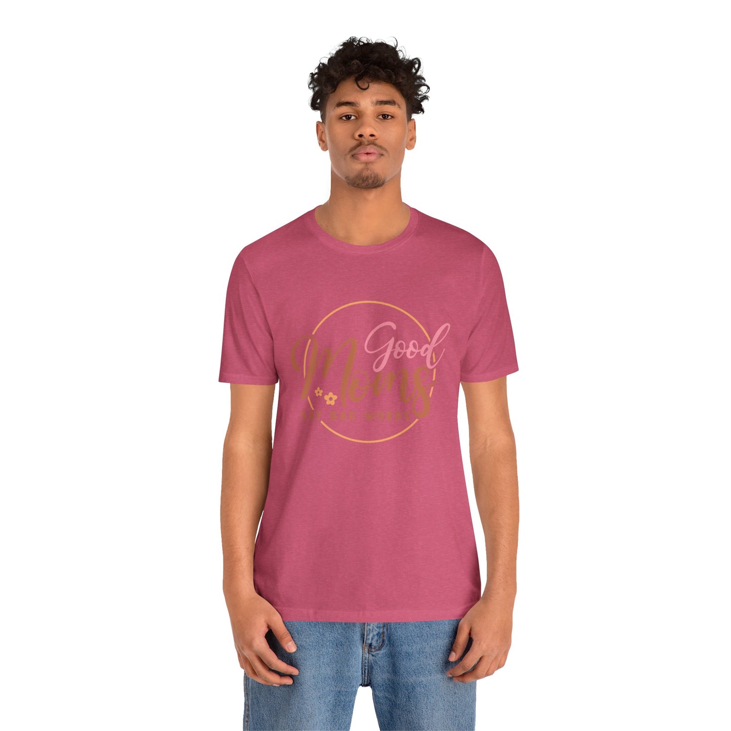 Mother's Day, Good Moms Say Bad Words, XS-3XL, Unisex Jersey Short Sleeve Tee
