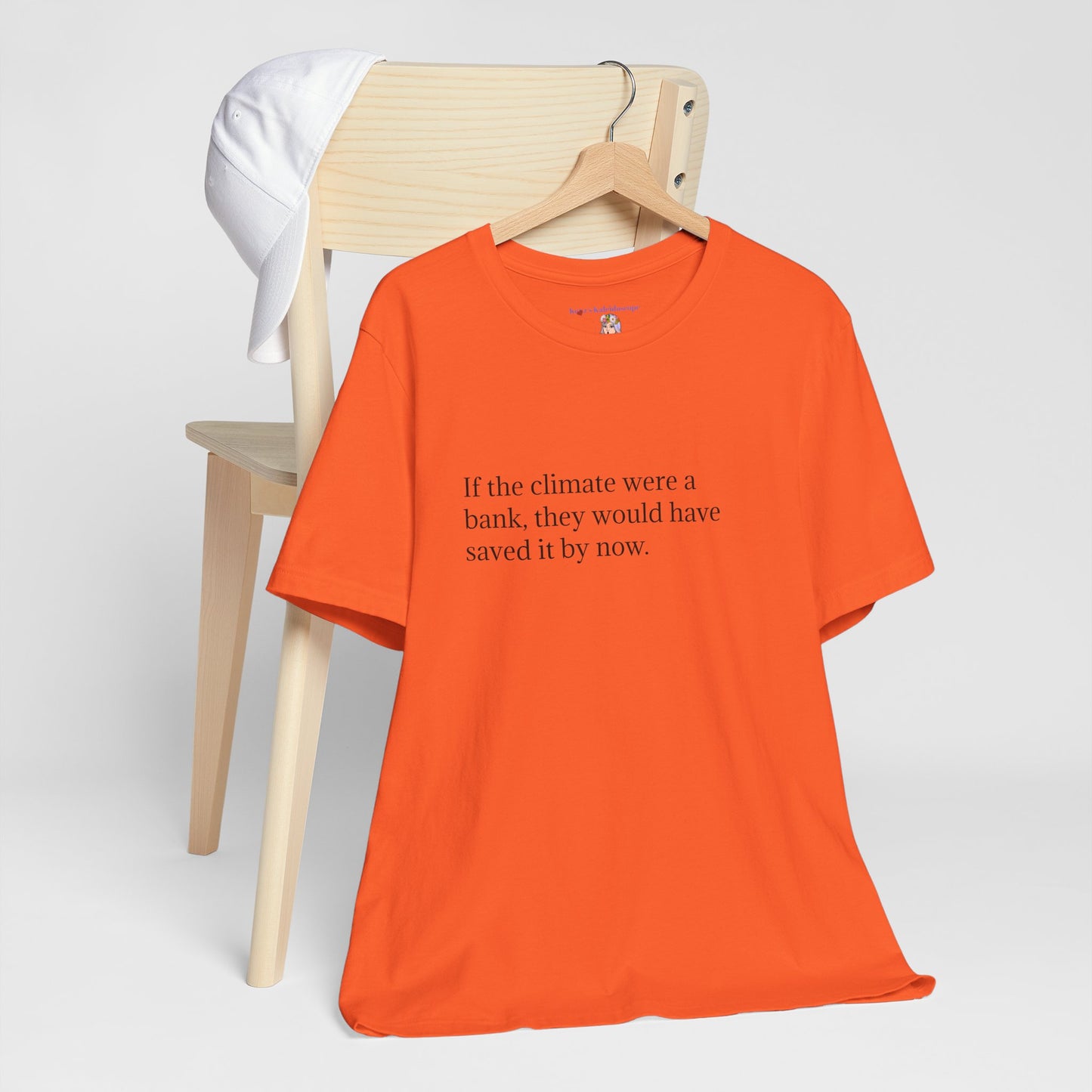 If The Climate Was A Bank, They Would Have Saved It By Now, S-3XL, Unisex Jersey Short Sleeve Tee