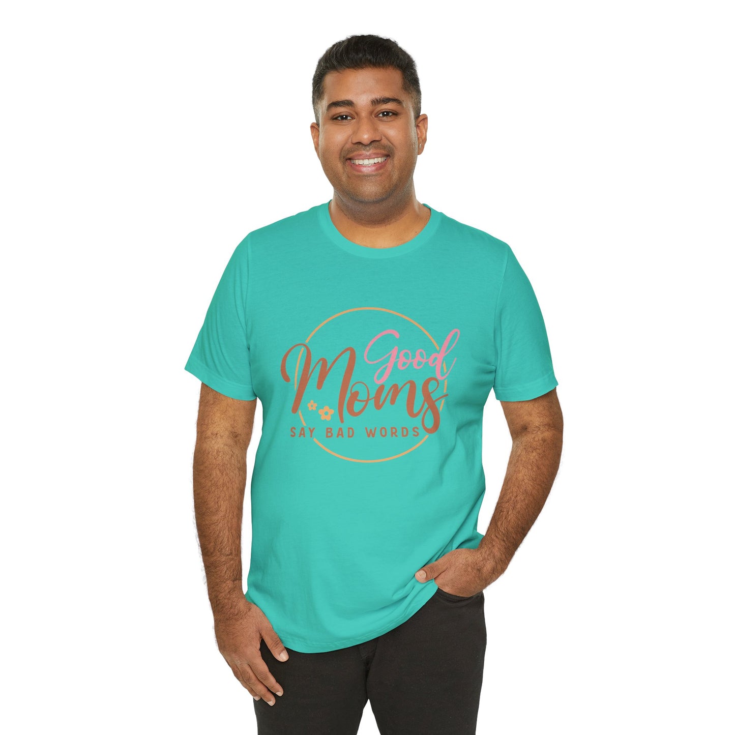 Mother's Day, Good Moms Say Bad Words, XS-3XL, Unisex Jersey Short Sleeve Tee