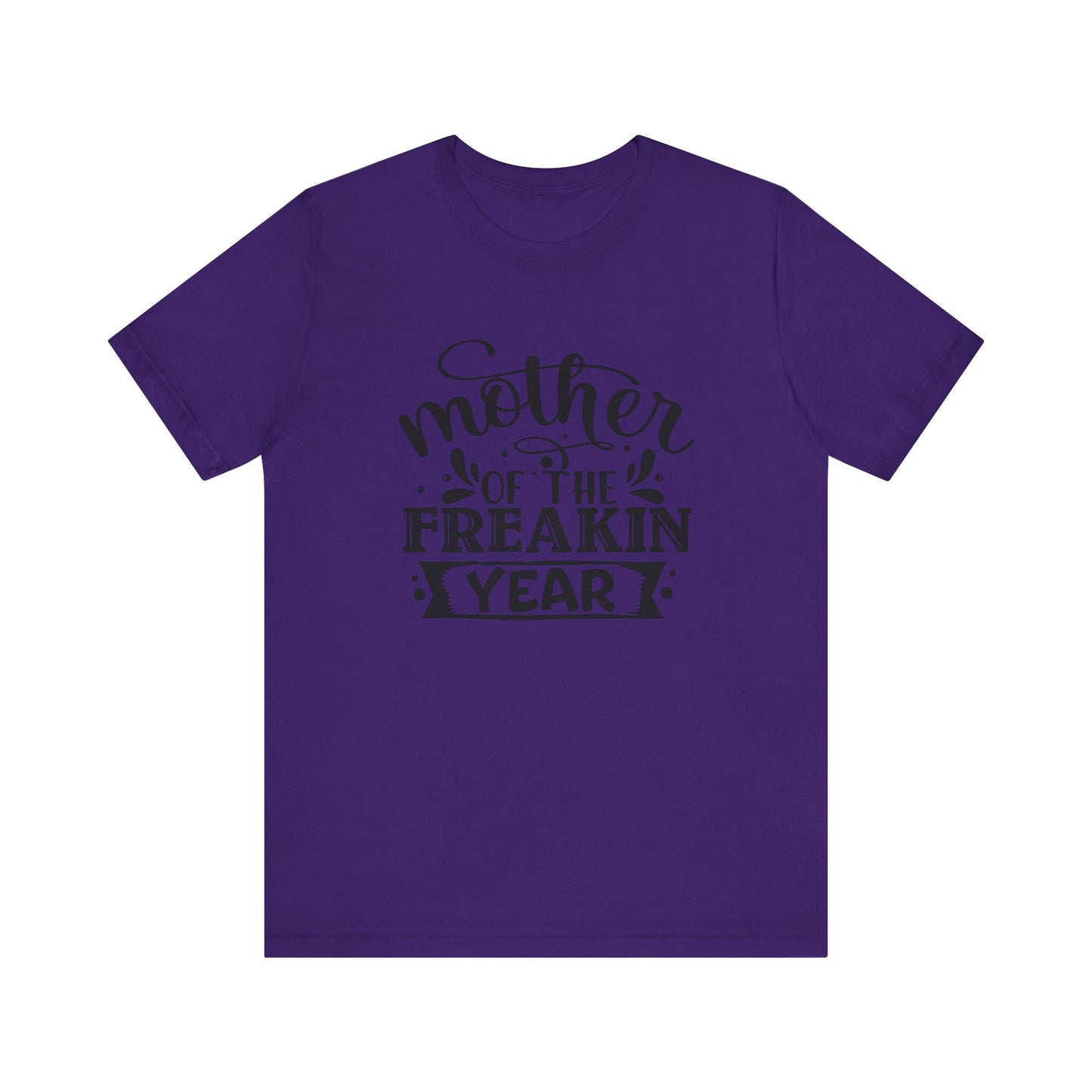 Mother's Day, Mother of the Freaking Year, XS-3XL, Unisex Jersey Short Sleeve Tee