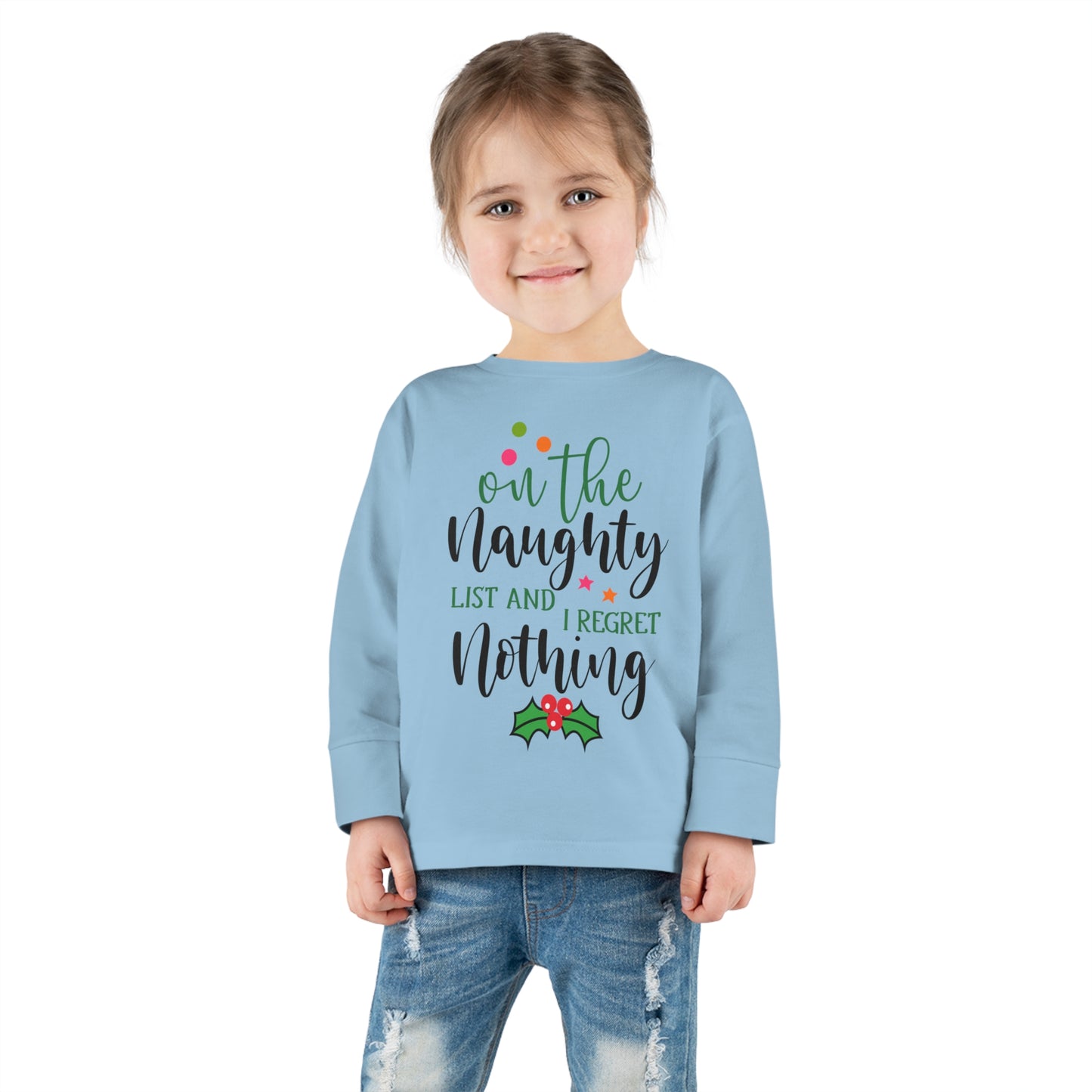 On the naughty list and I regret nothing holiday Toddler Long Sleeve Tee