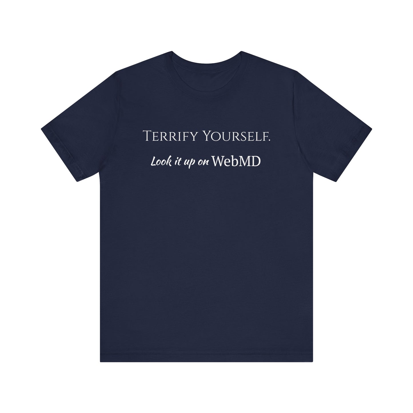 Terrify yourself, webmd, XS - 3XL, Unisex Jersey Short Sleeve Tee