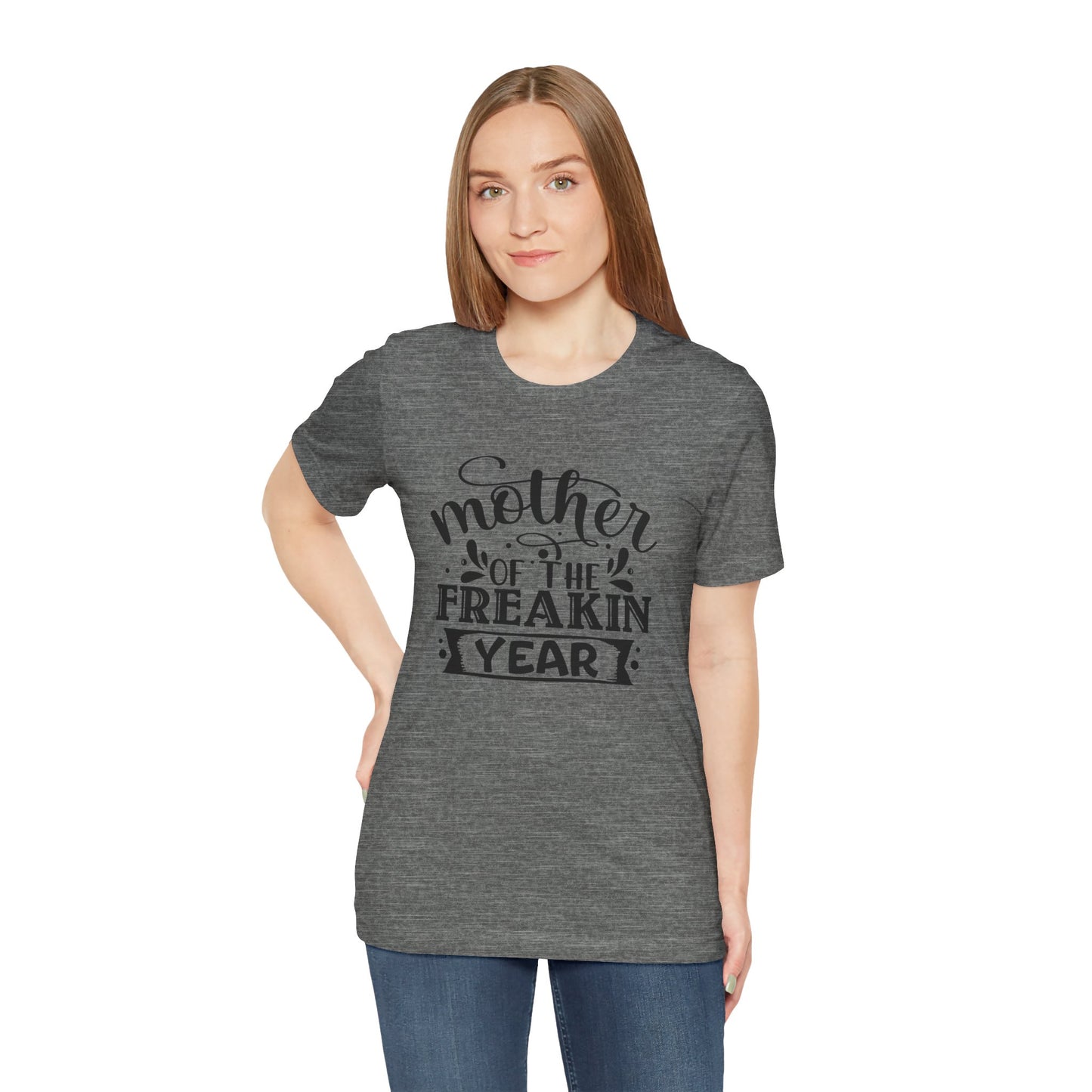 Mother's Day, Mother of the Freaking Year, XS-3XL, Unisex Jersey Short Sleeve Tee