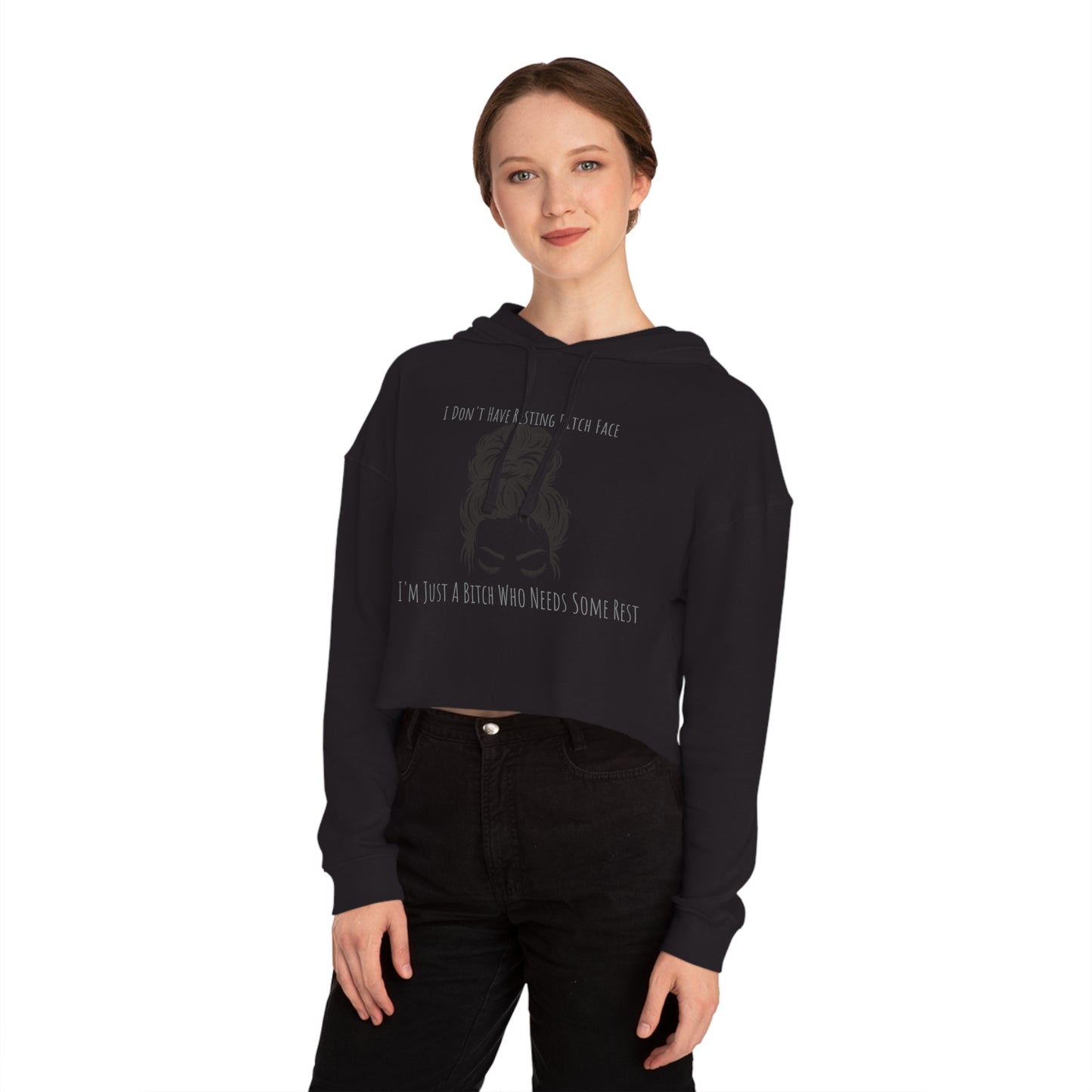 I Don't Have Resting B*tch Face I'm Just a Tired B*tch, XS-2XL, RBF, Women’s Cropped Hooded Sweatshirt