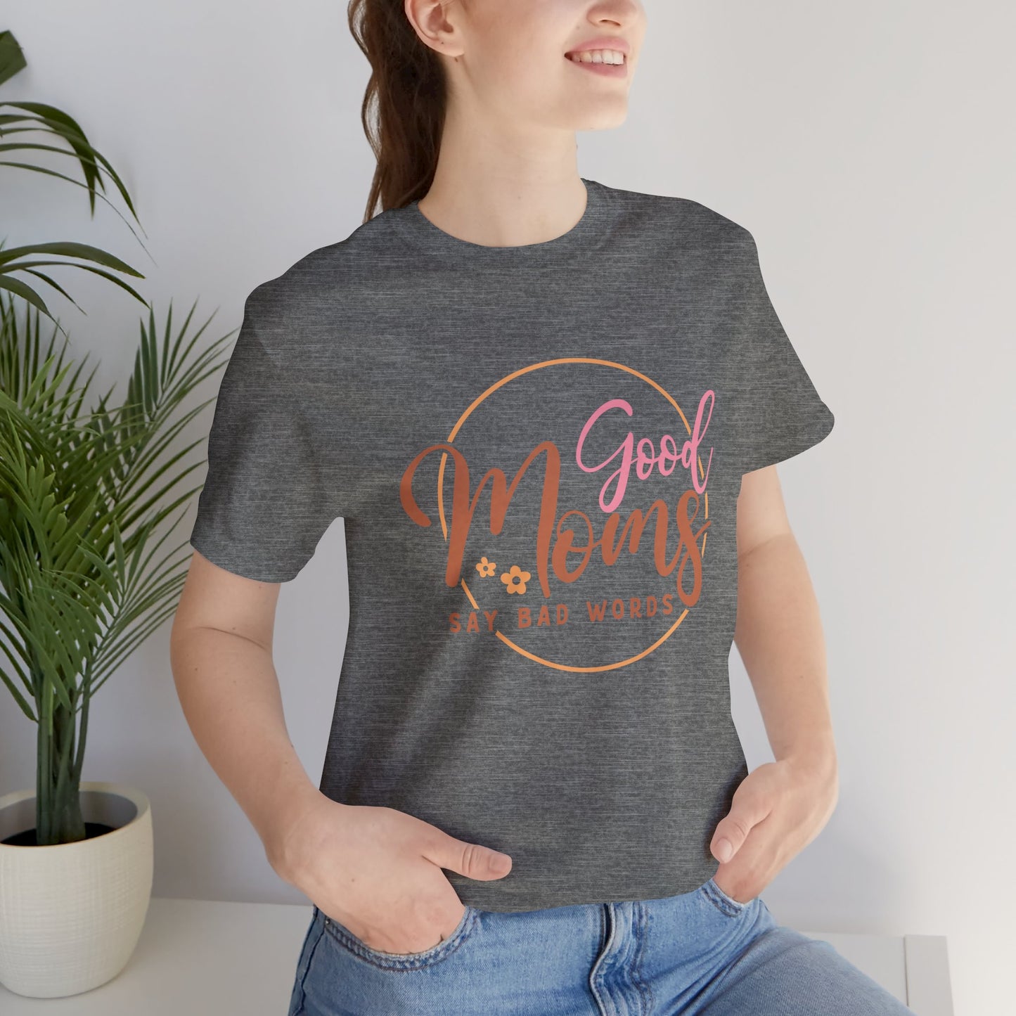 Mother's Day, Good Moms Say Bad Words, XS-3XL, Unisex Jersey Short Sleeve Tee