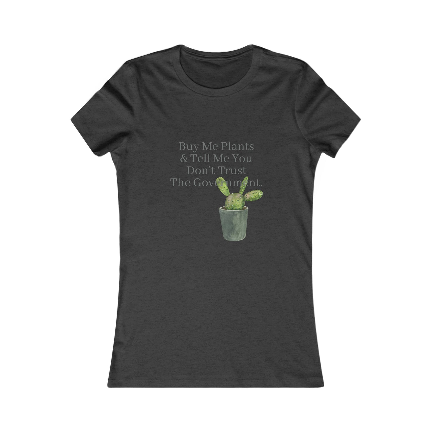 Buy Me Plants & Tell Me You Don't Trust The Government, Gardening, Women's Favorite Tee