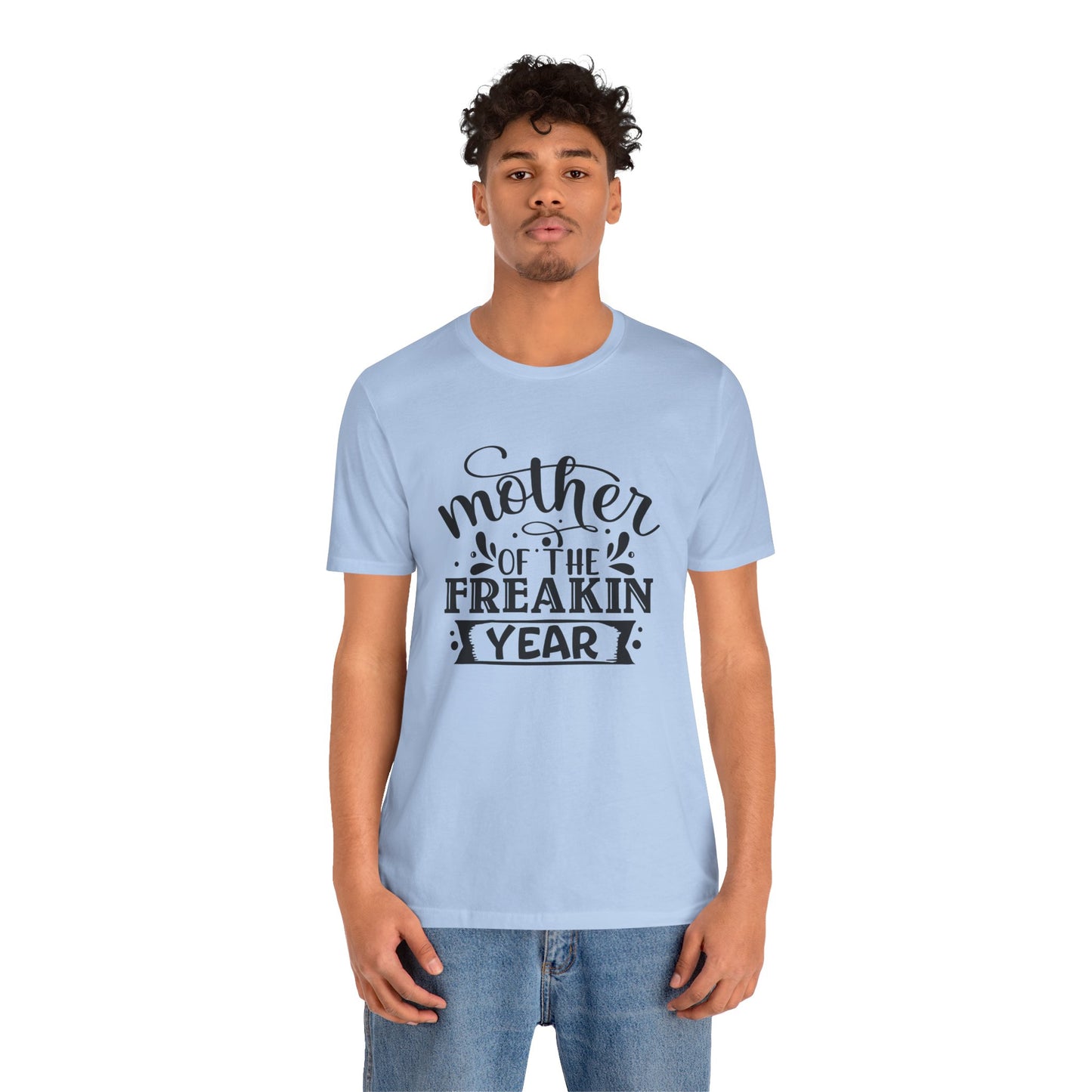 Mother's Day, Mother of the Freaking Year, XS-3XL, Unisex Jersey Short Sleeve Tee