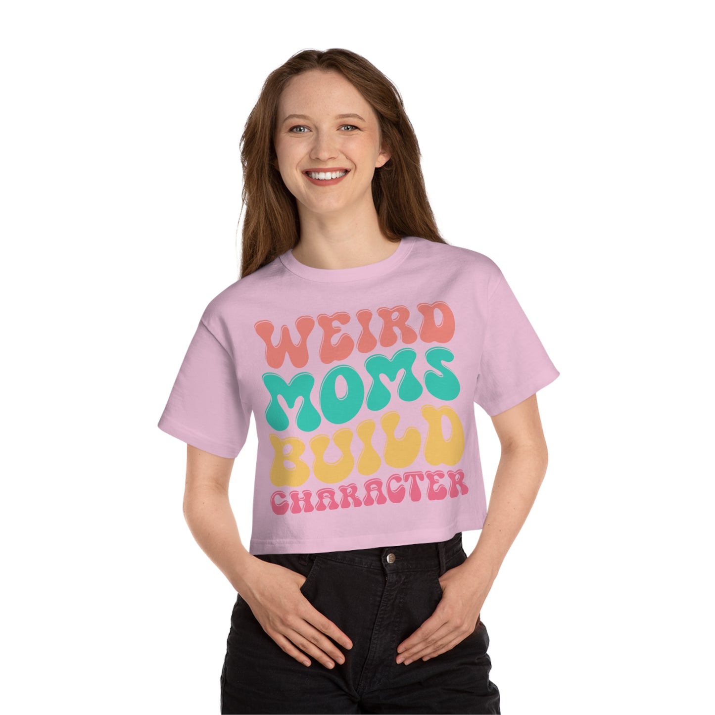 Mother's Day, Weird Moms Build Character, XS-2XL, Champion Women's Heritage Cropped T-Shirt