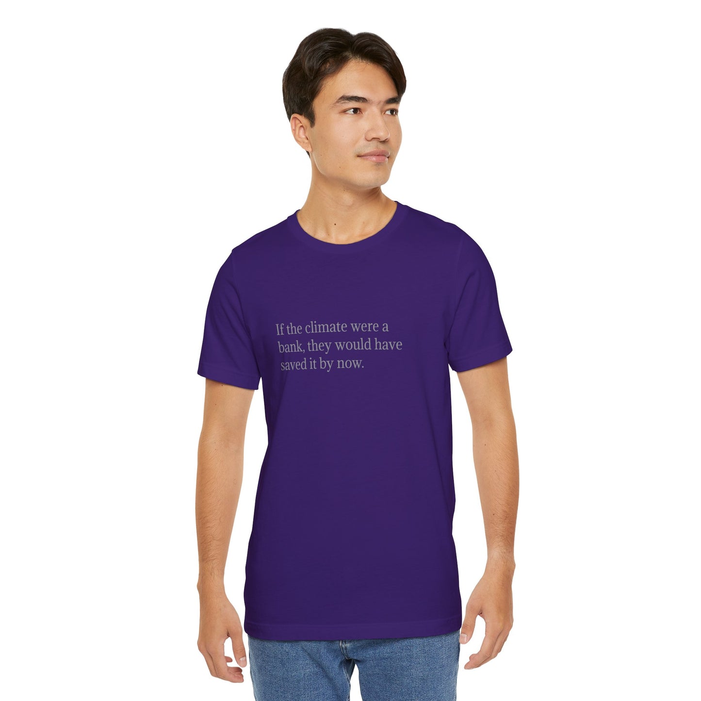 If The Climate Was A Bank, They Would Have Saved It By Now, S-3XL, Unisex Jersey Short Sleeve Tee