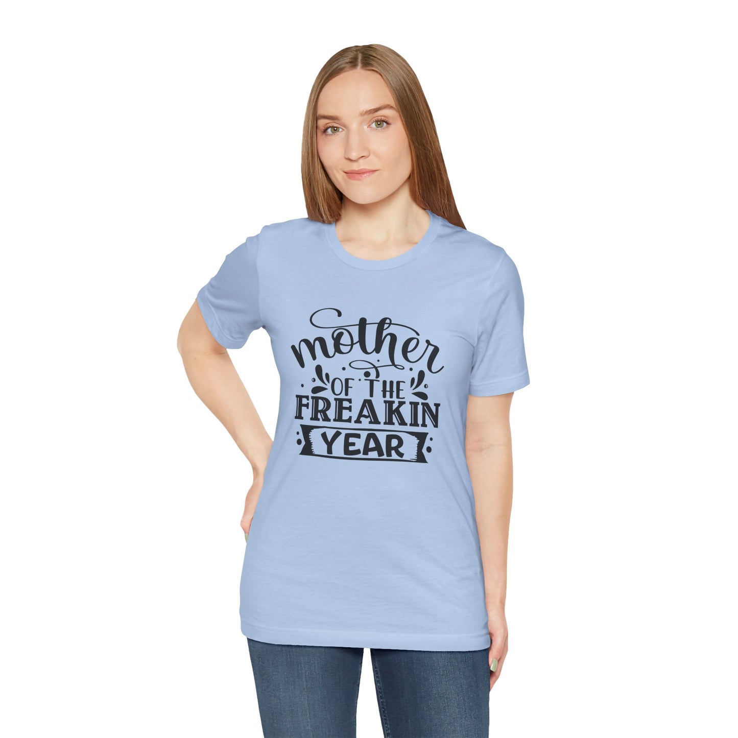Mother's Day, Mother of the Freaking Year, XS-3XL, Unisex Jersey Short Sleeve Tee