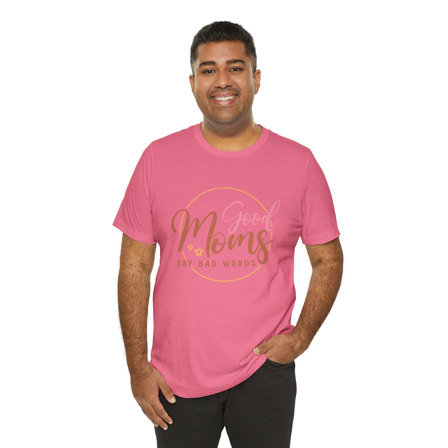 Mother's Day, Good Moms Say Bad Words, XS-3XL, Unisex Jersey Short Sleeve Tee