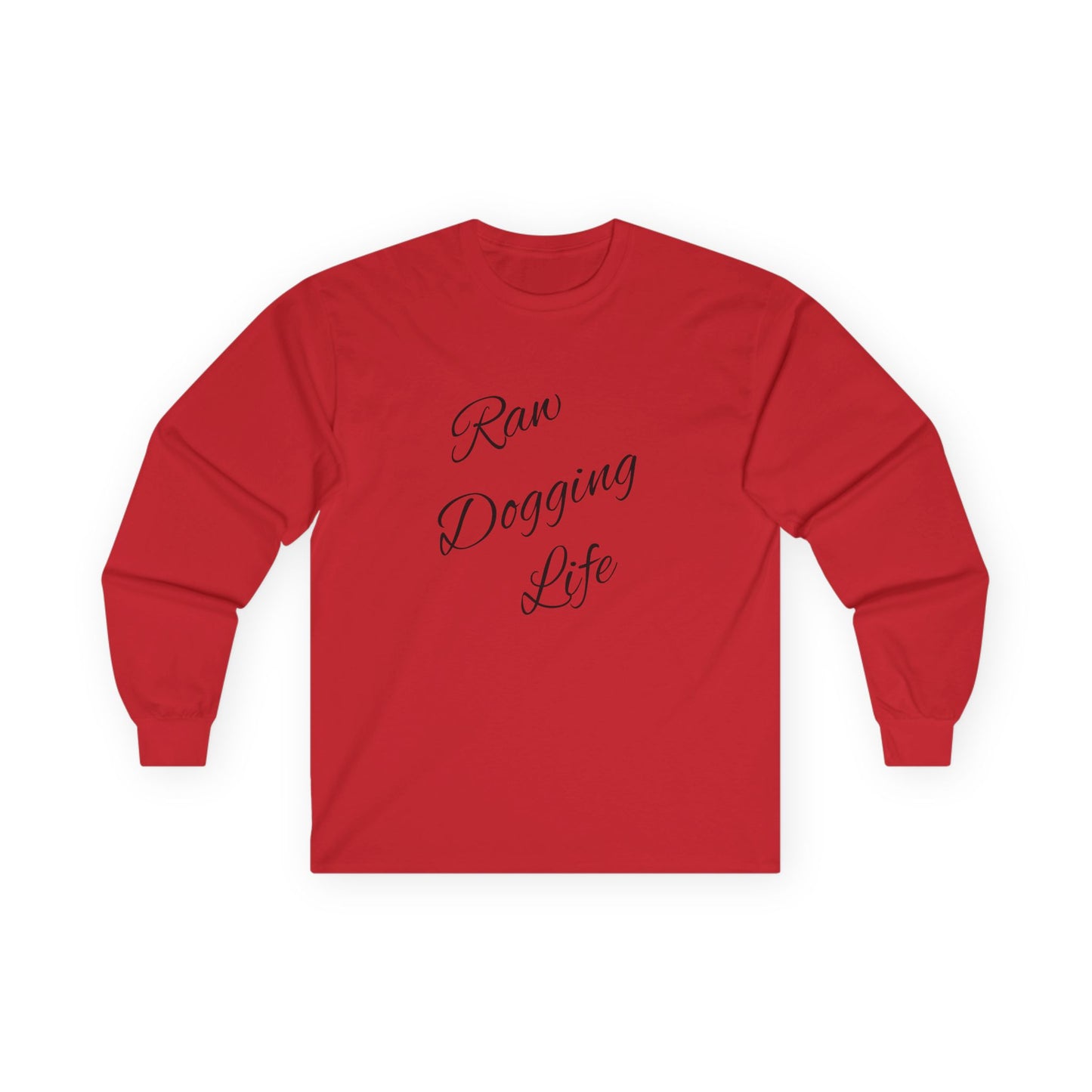 Raw Dogging Life Unisex Tee, Graphic Long Sleeve Shirt, Funny Cotton Top, Humorous Quote Apparel