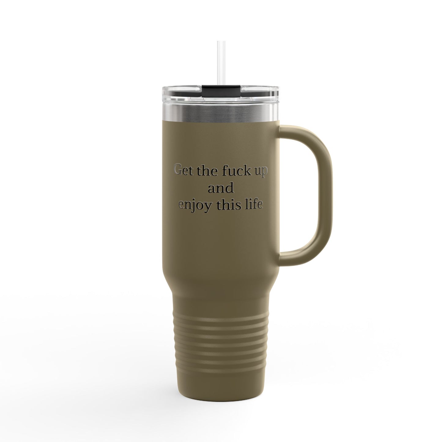 Get The F*ck Up And Enjoy This Life 40oz Travel Mug