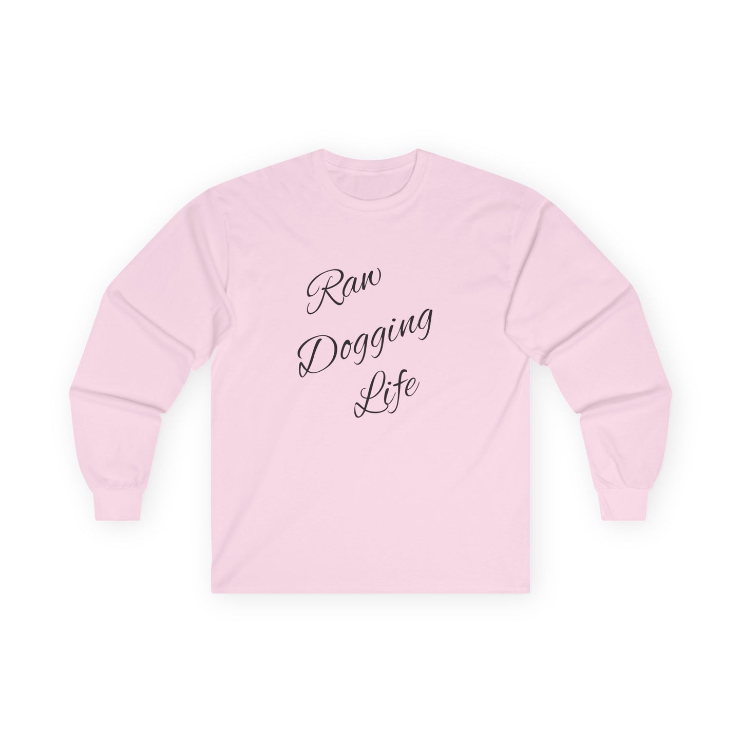 Raw Dogging Life Unisex Tee, Graphic Long Sleeve Shirt, Funny Cotton Top, Humorous Quote Apparel