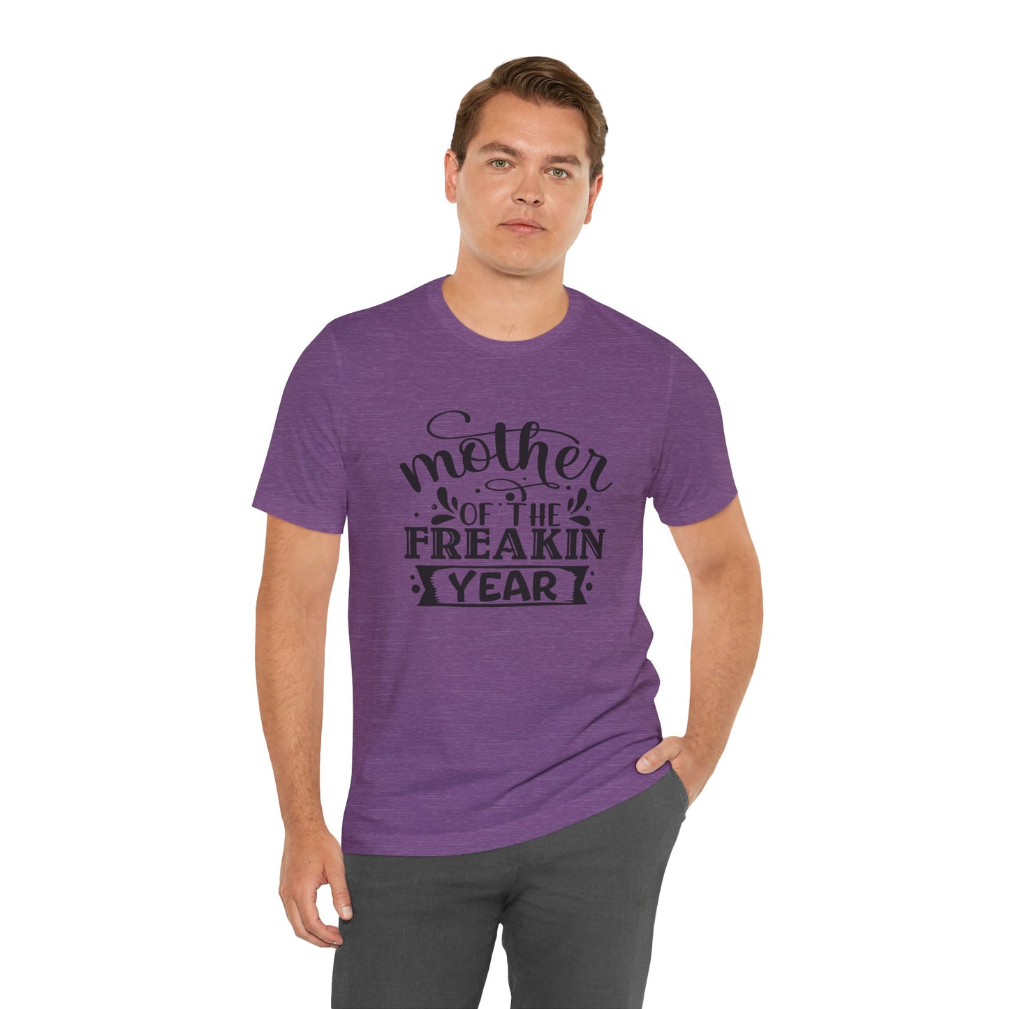 Mother's Day, Mother of the Freaking Year, XS-3XL, Unisex Jersey Short Sleeve Tee