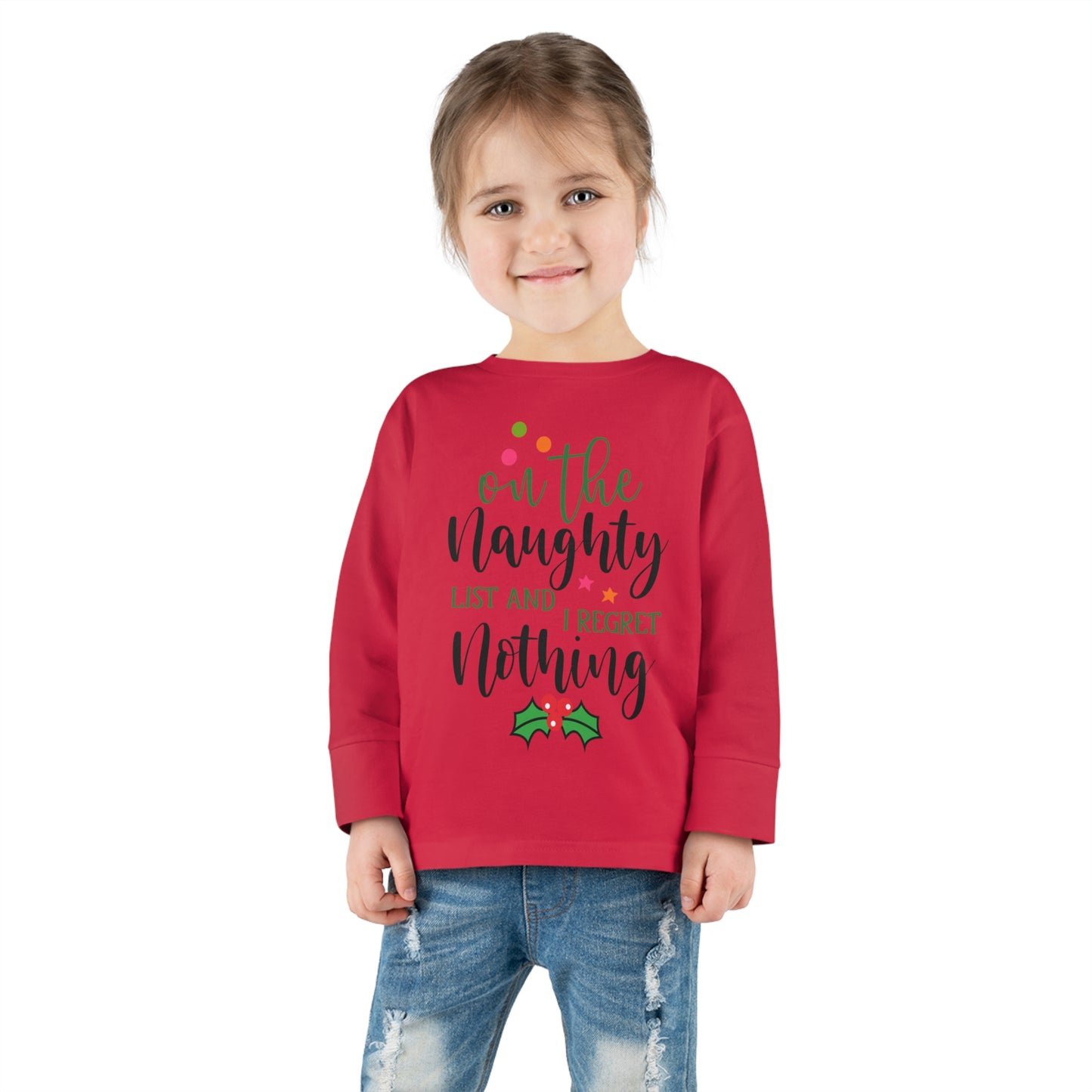 On the naughty list and I regret nothing holiday Toddler Long Sleeve Tee