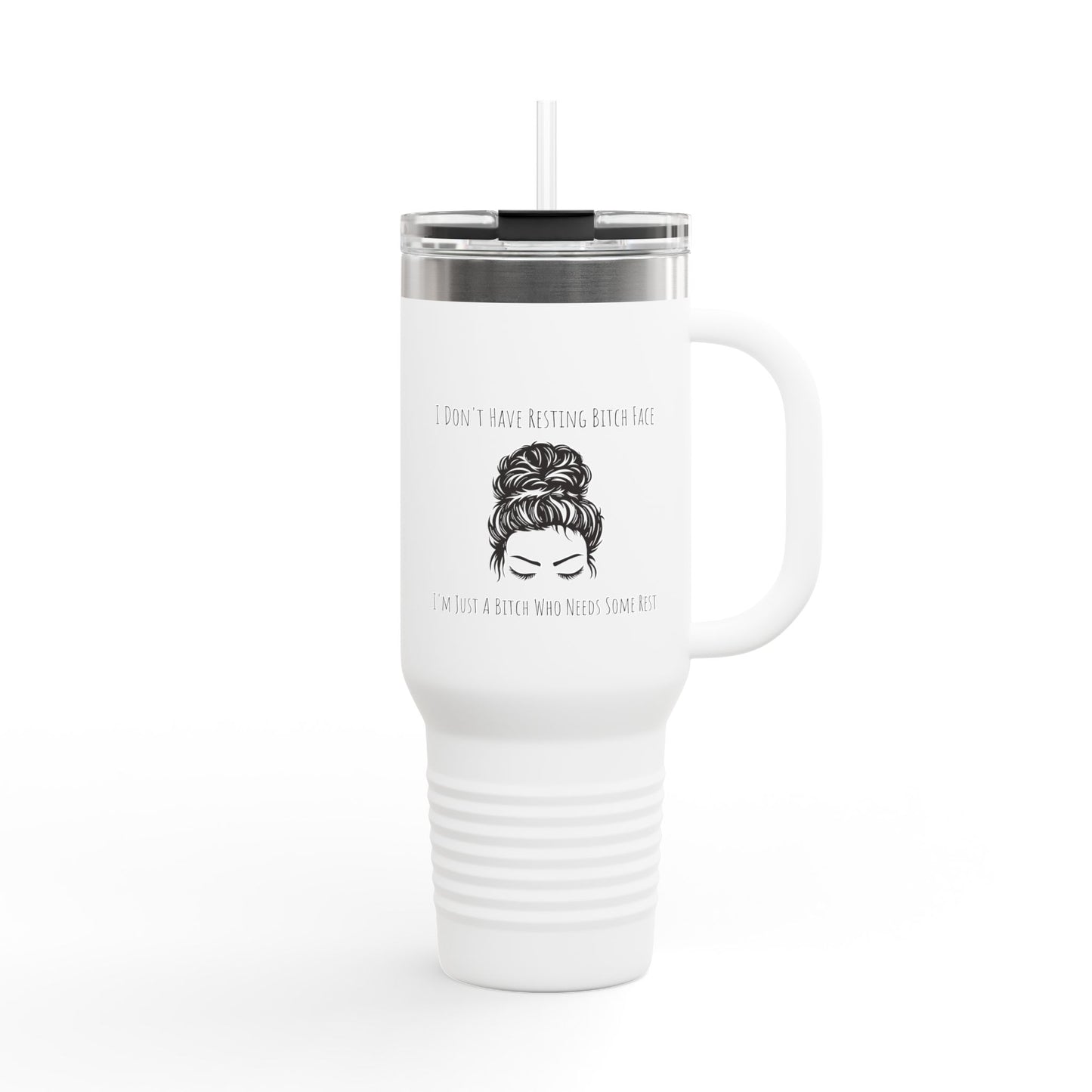 'I'm Just A B*tch Who Needs Some Rest' Funny Insulated Travel Mug, Resting B*tch Face, RBF, 40oz Coffee Car Cup, Gift for Coffee Lovers, Sarcastic Travel Cup, Custom Quote Mug, Best Friend Gift