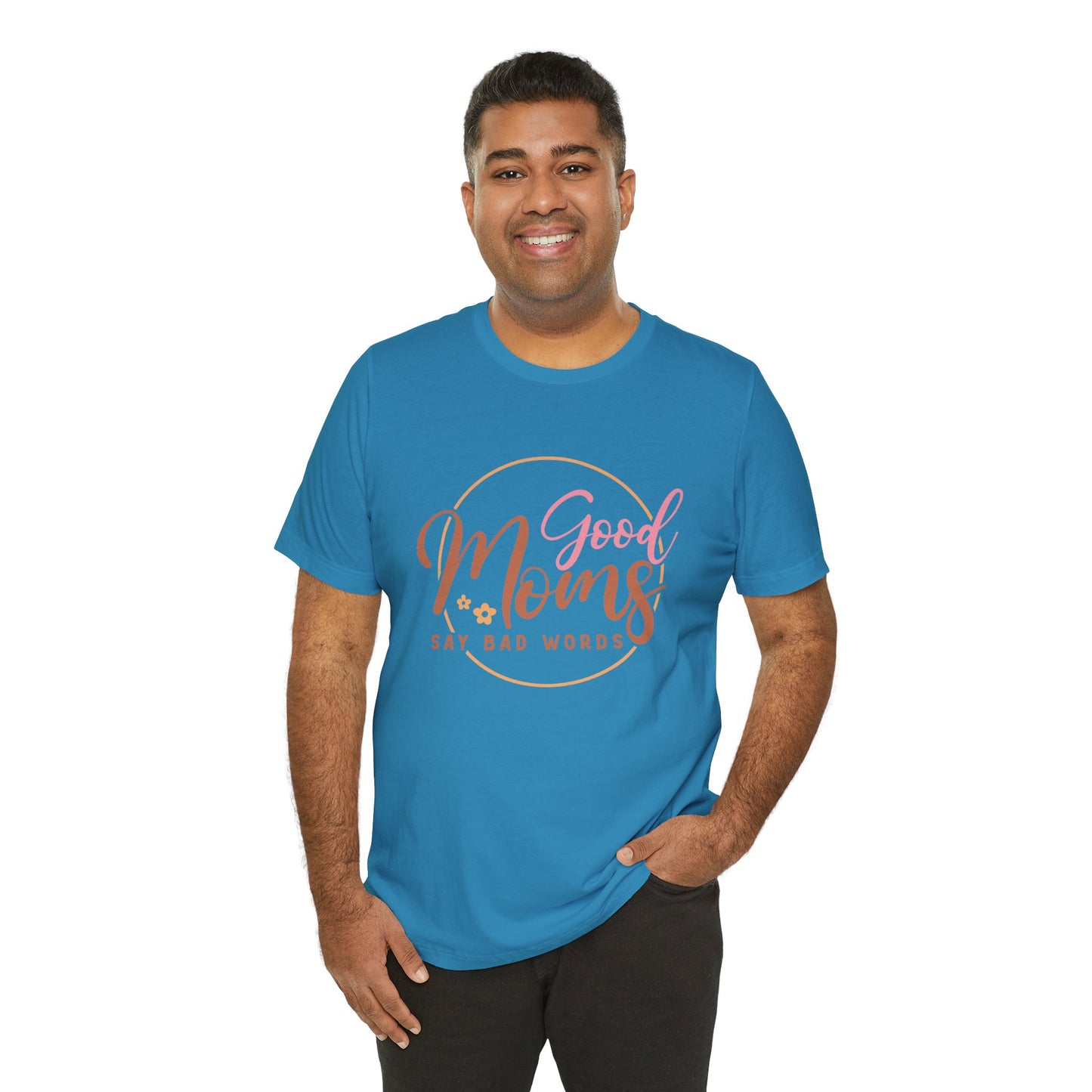 Mother's Day, Good Moms Say Bad Words, XS-3XL, Unisex Jersey Short Sleeve Tee