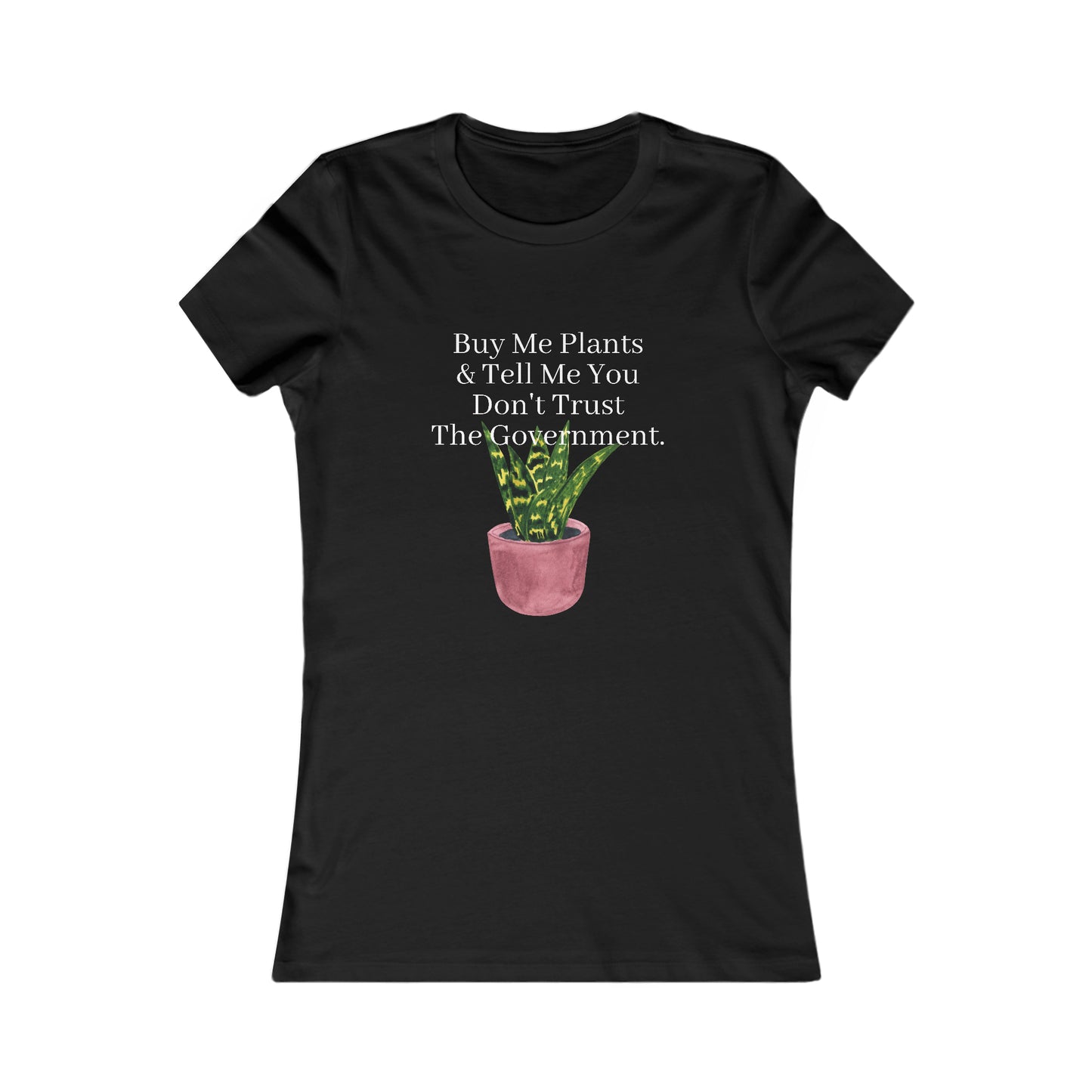 Buy Me Plants & Tell Me You Don't Trust The Government, Gardening, Women's Favorite Tee