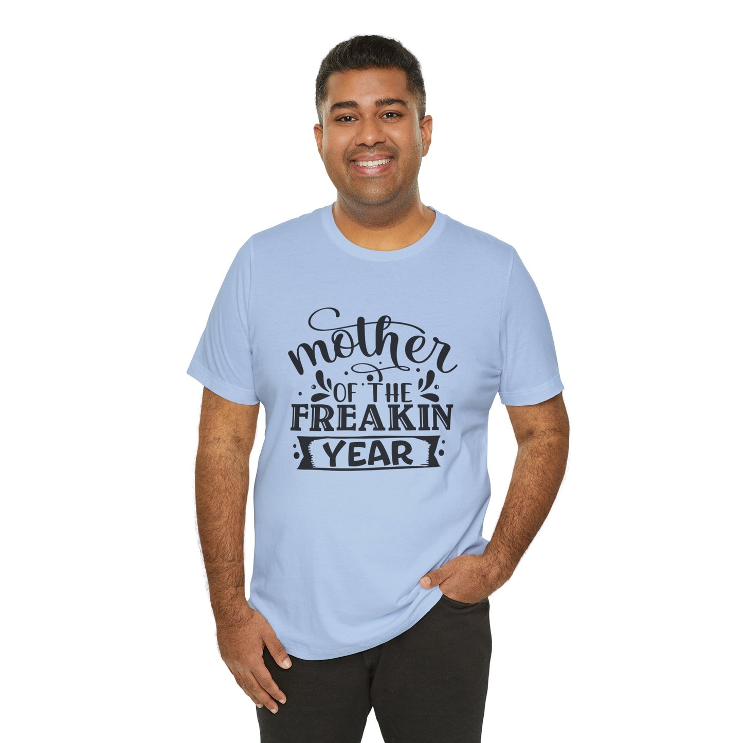 Mother's Day, Mother of the Freaking Year, XS-3XL, Unisex Jersey Short Sleeve Tee