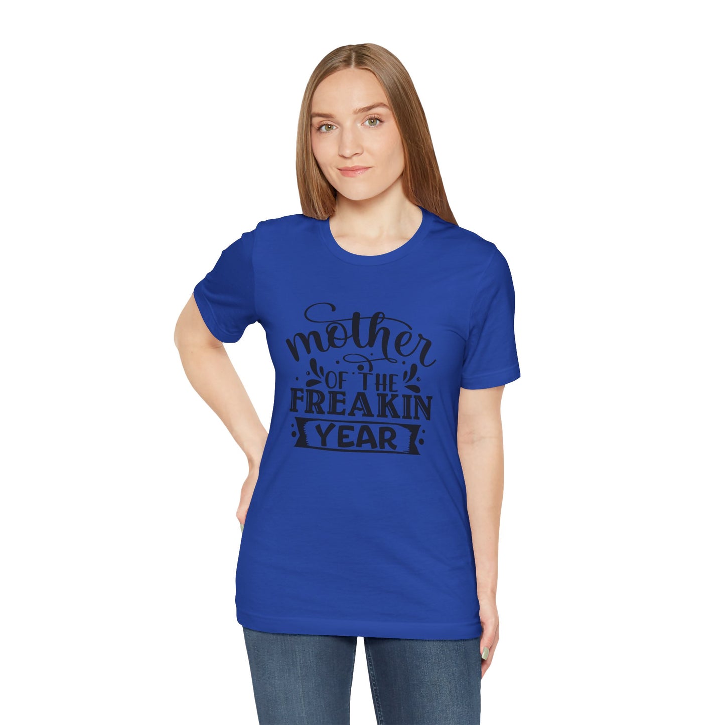 Mother's Day, Mother of the Freaking Year, XS-3XL, Unisex Jersey Short Sleeve Tee