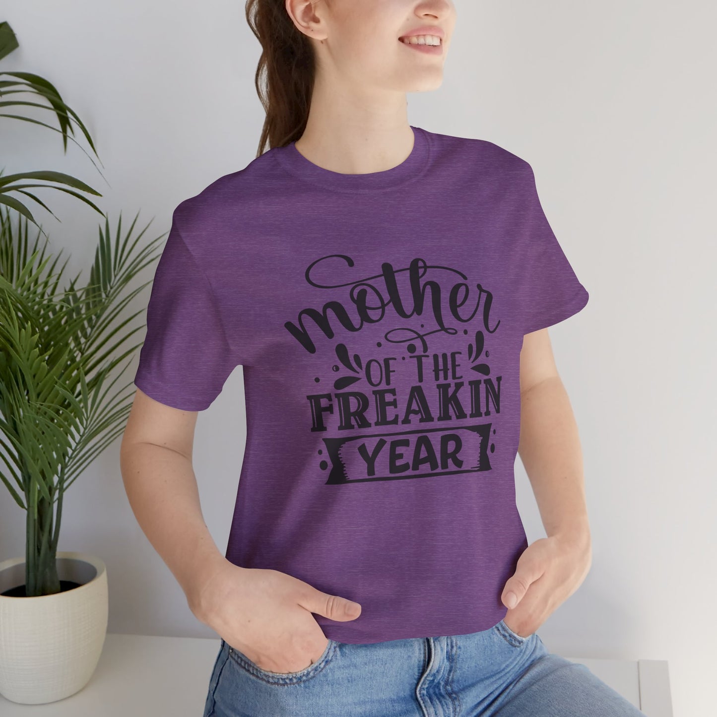 Mother's Day, Mother of the Freaking Year, XS-3XL, Unisex Jersey Short Sleeve Tee
