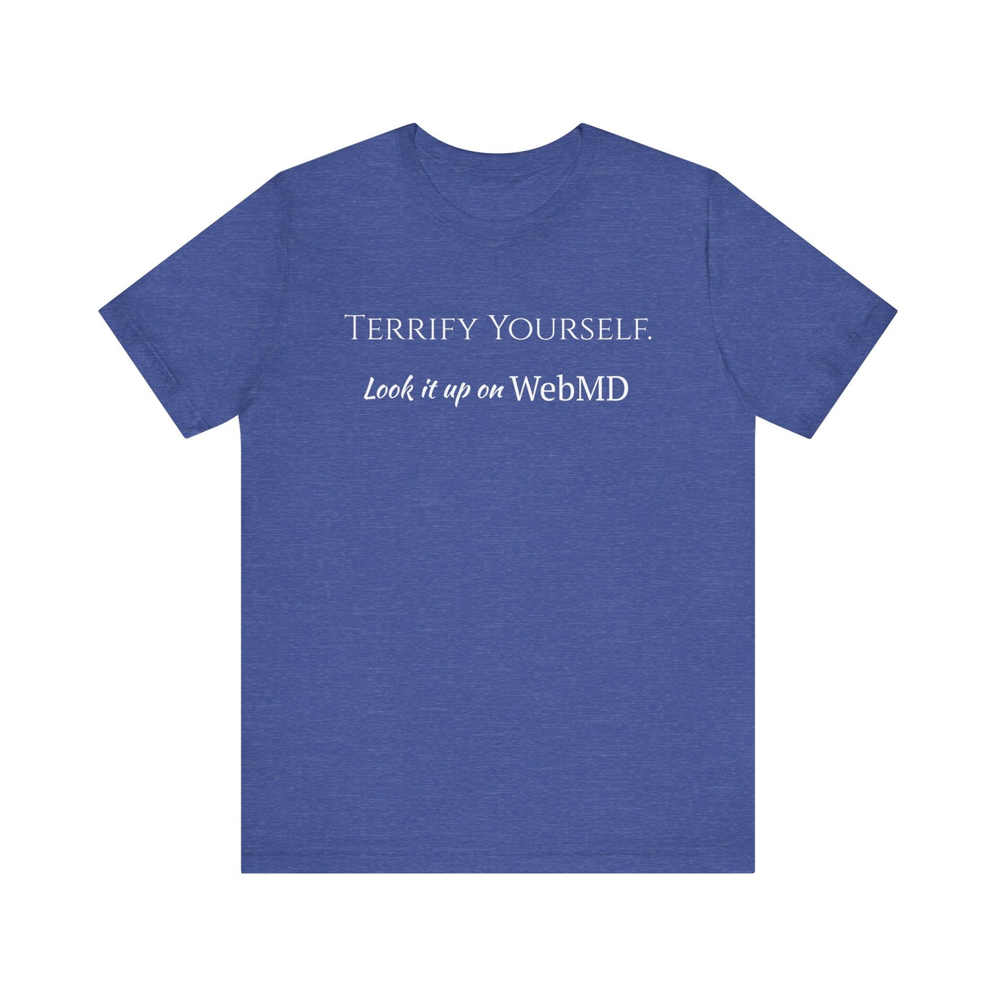 Terrify yourself, webmd, XS - 3XL, Unisex Jersey Short Sleeve Tee