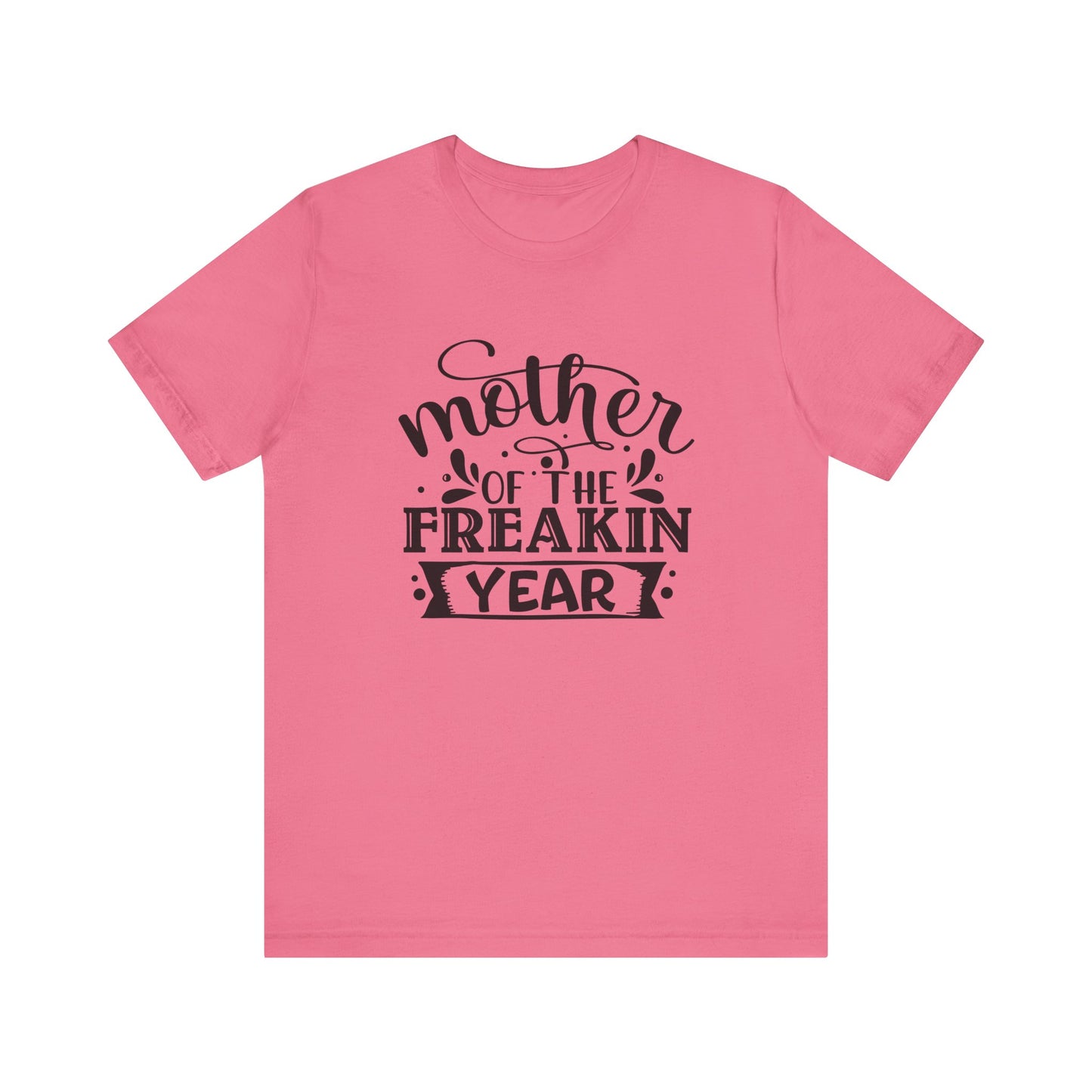 Mother's Day, Mother of the Freaking Year, XS-3XL, Unisex Jersey Short Sleeve Tee