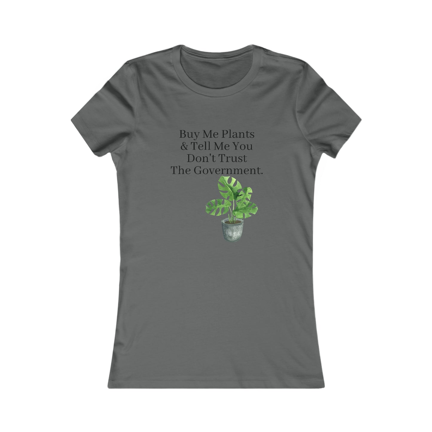 Buy Me Plants & Tell Me You Don't Trust The Government, Gardening, Women's Favorite Tee