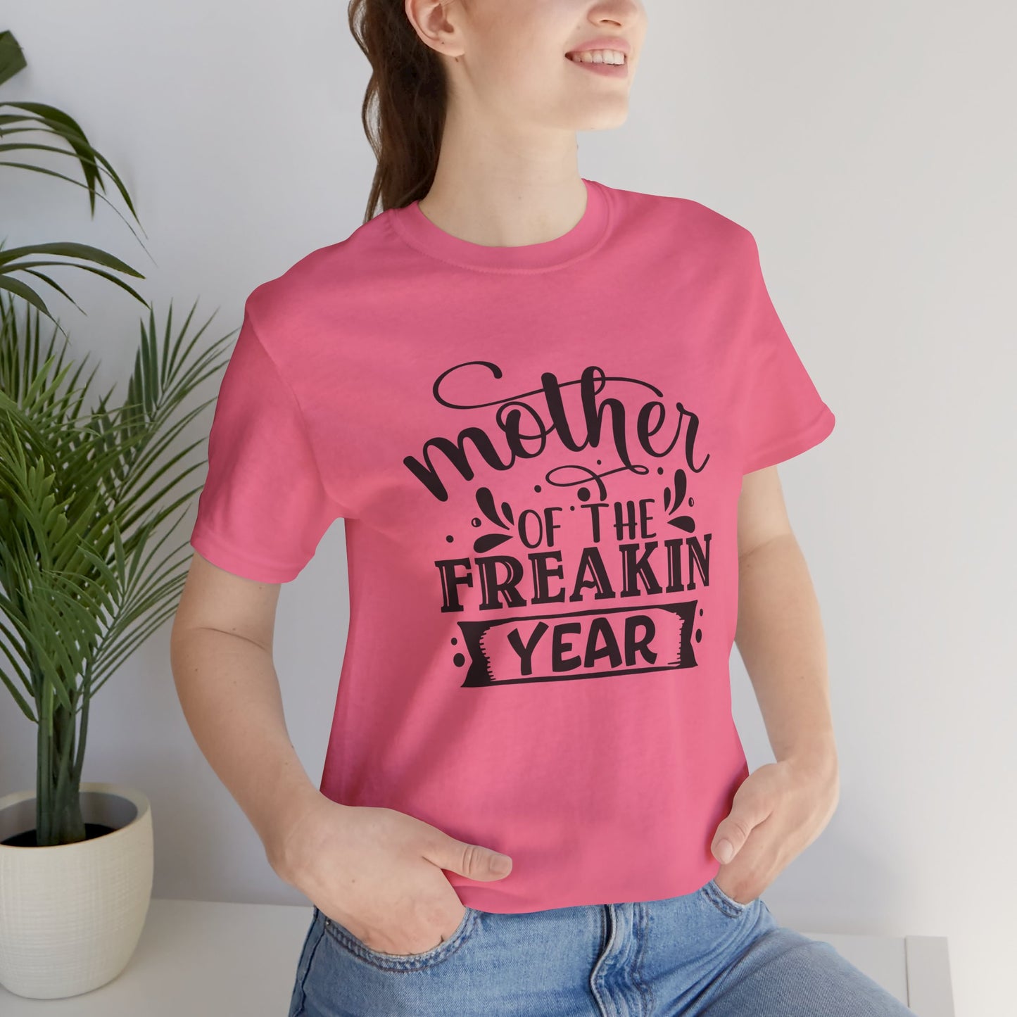 Mother's Day, Mother of the Freaking Year, XS-3XL, Unisex Jersey Short Sleeve Tee