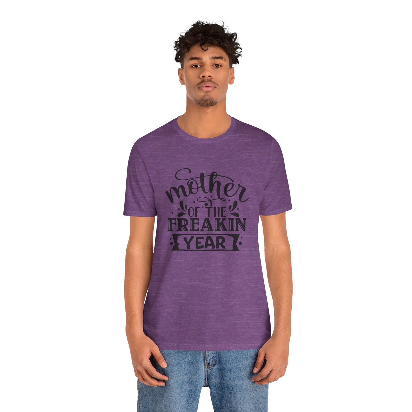 Mother's Day, Mother of the Freaking Year, XS-3XL, Unisex Jersey Short Sleeve Tee