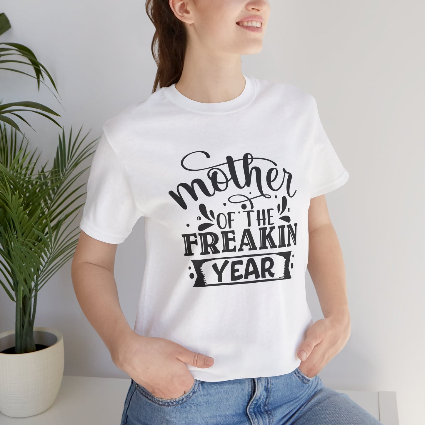Mother's Day, Mother of the Freaking Year, XS-3XL, Unisex Jersey Short Sleeve Tee