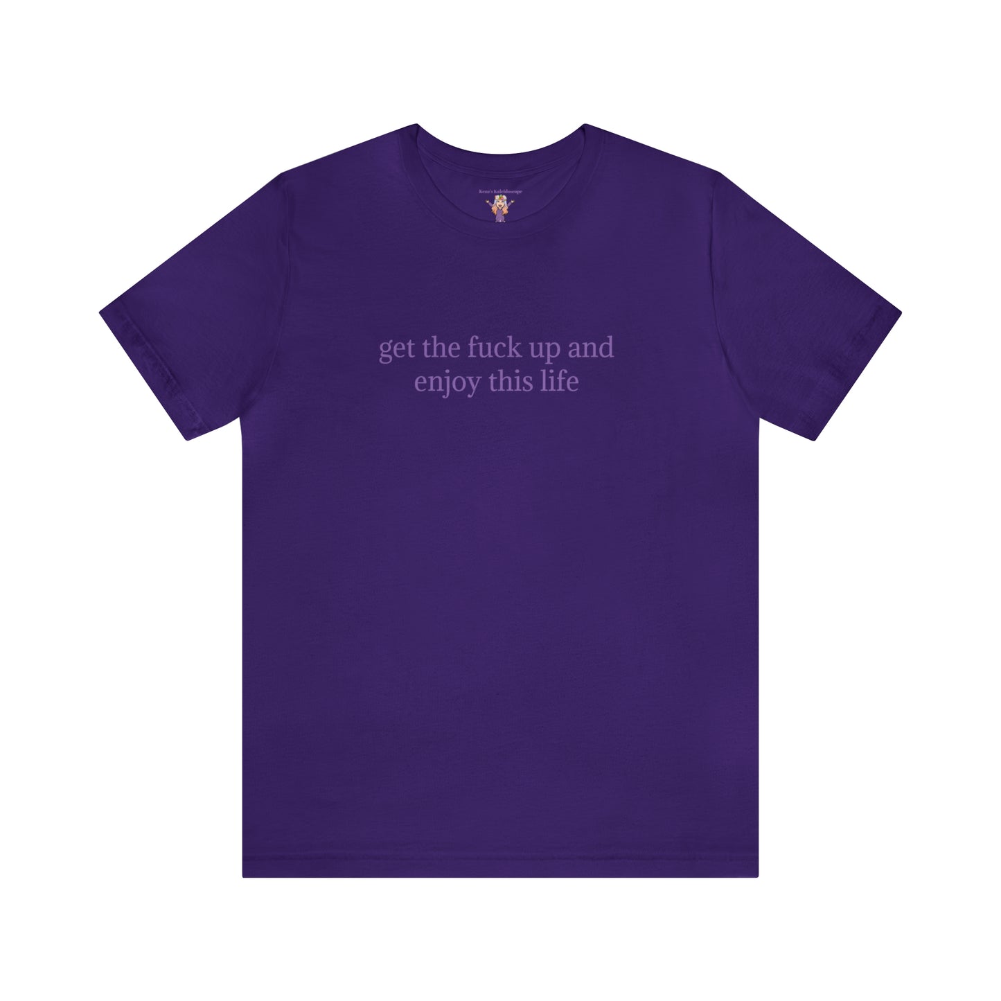 get the f*ck up and enjoy this life, XS-5XL, Unisex Jersey Short Sleeve Tee