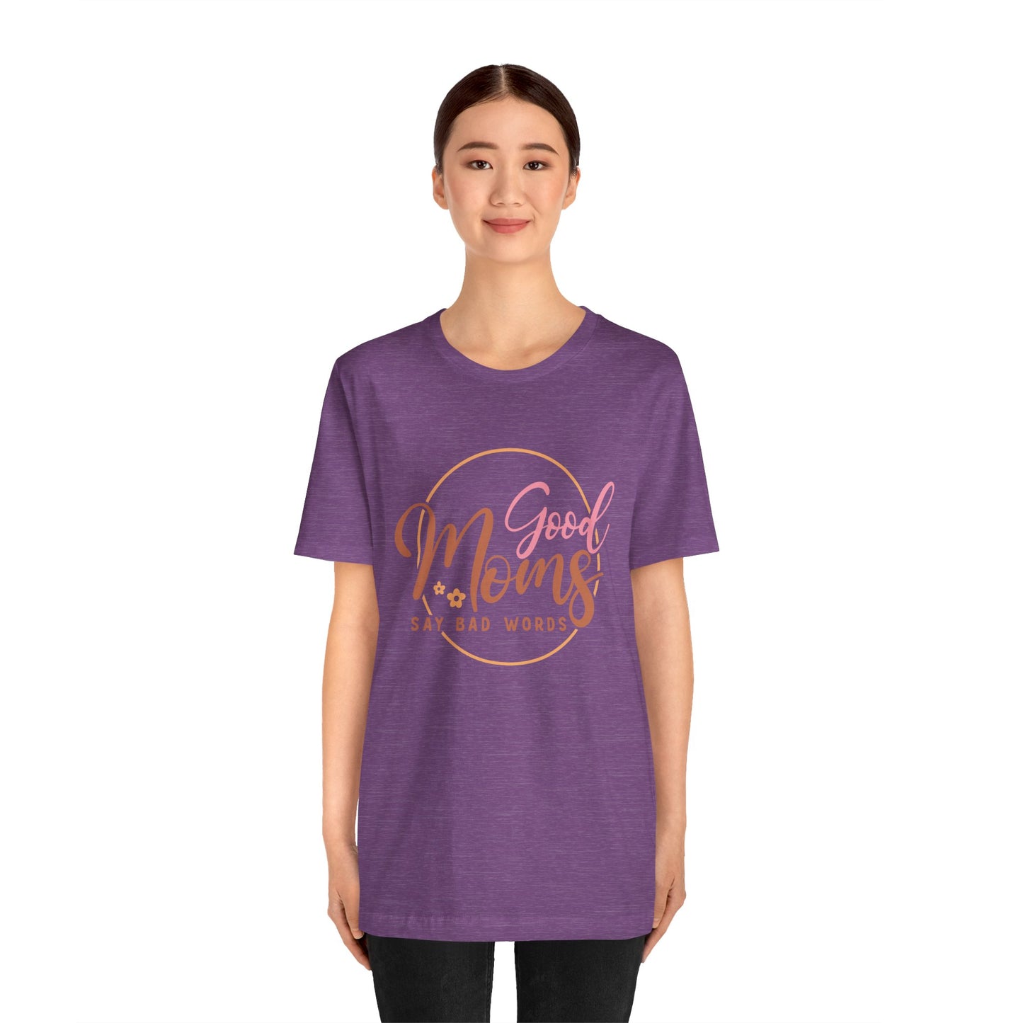 Mother's Day, Good Moms Say Bad Words, XS-3XL, Unisex Jersey Short Sleeve Tee