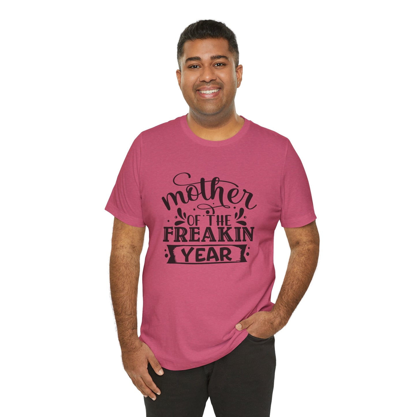 Mother's Day, Mother of the Freaking Year, XS-3XL, Unisex Jersey Short Sleeve Tee
