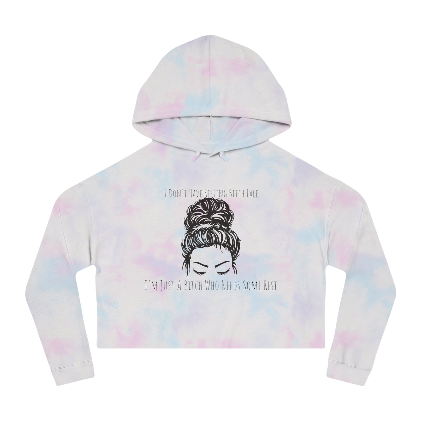 I Don't Have Resting B*tch Face I'm Just a Tired B*tch, XS-2XL, RBF, Women’s Cropped Hooded Sweatshirt